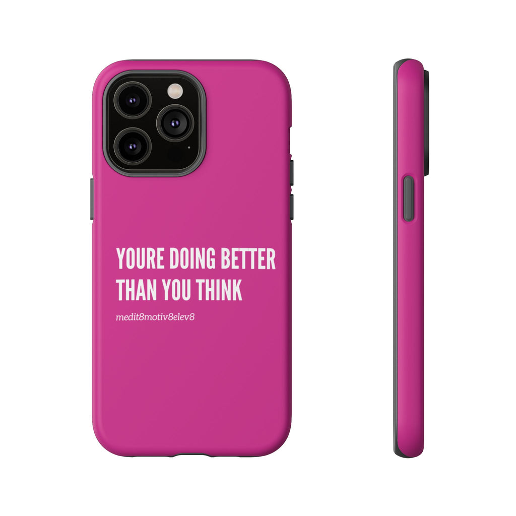 "youre doing better than you think" tough case | pink