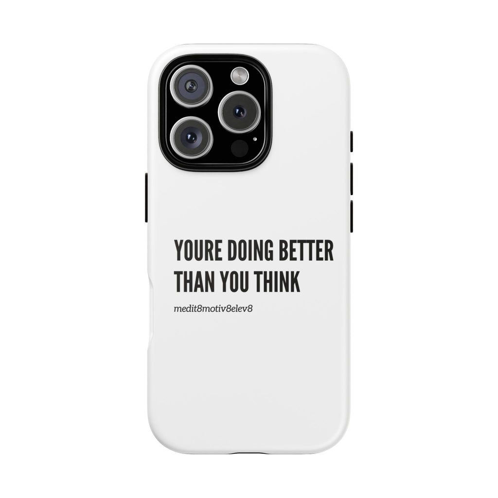 "youre doing better than you think" tough case | white