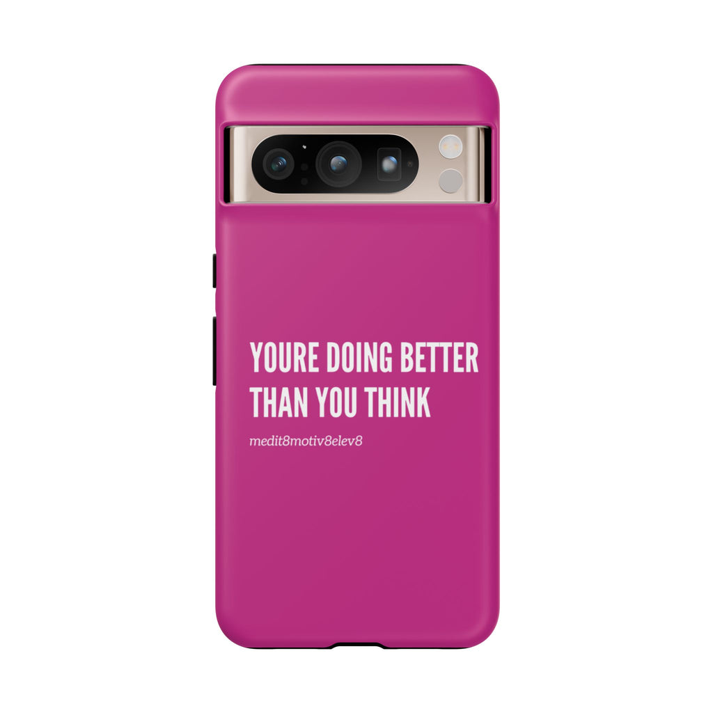 "youre doing better than you think" tough case | pink