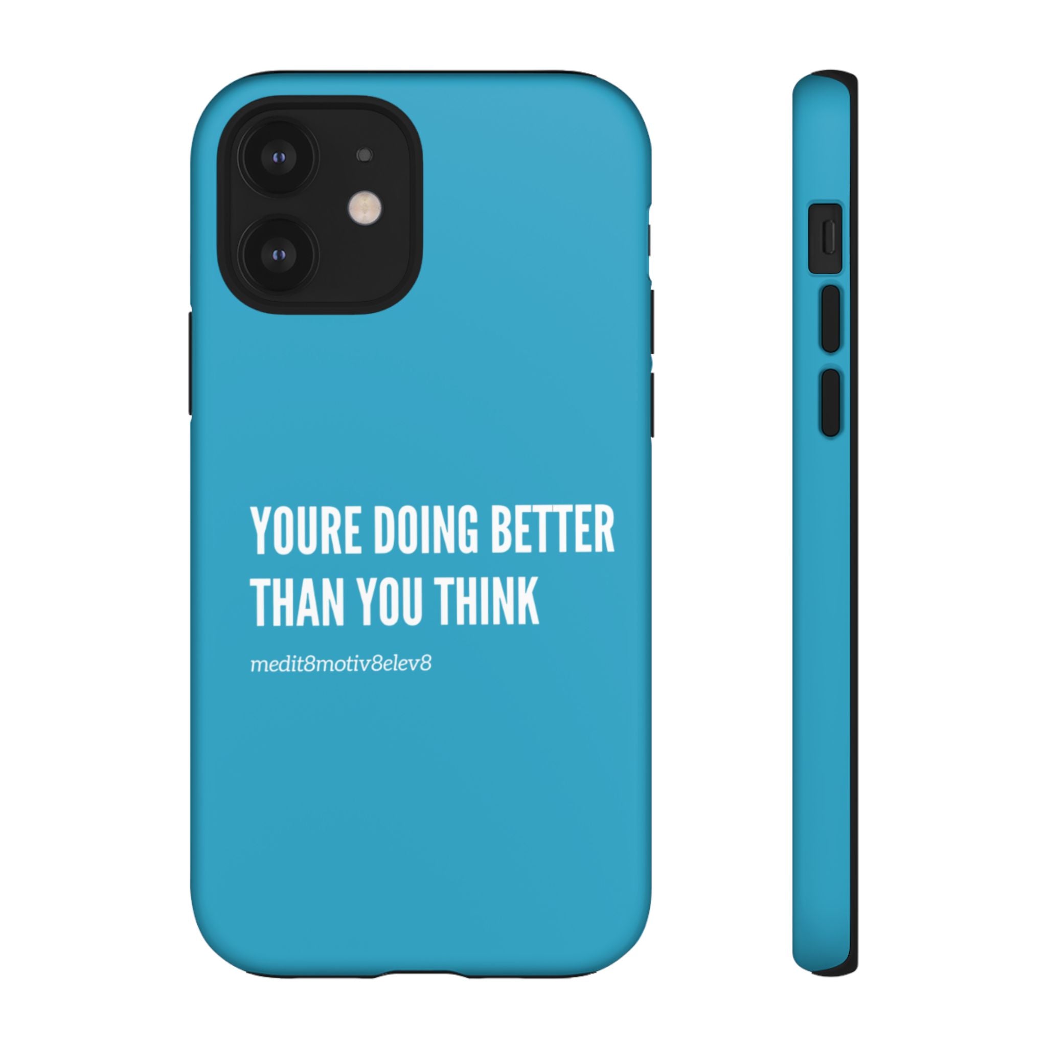 "youre doing better than you think" tough case | turquoise