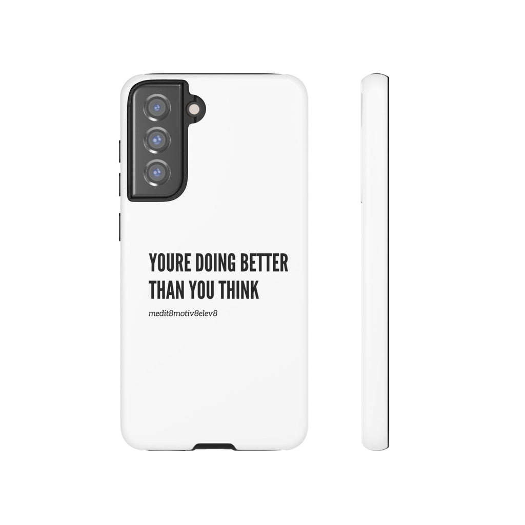 "youre doing better than you think" tough case | white