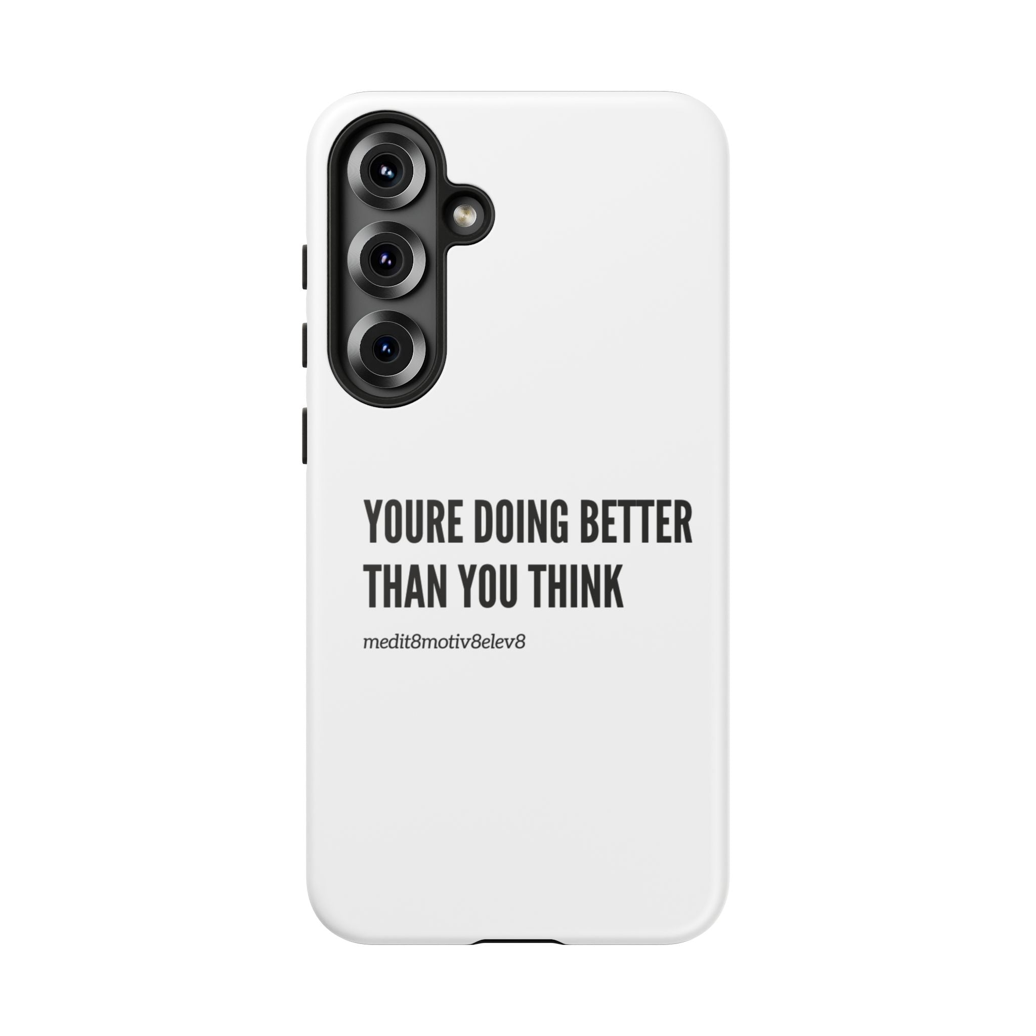 "youre doing better than you think" tough case | white