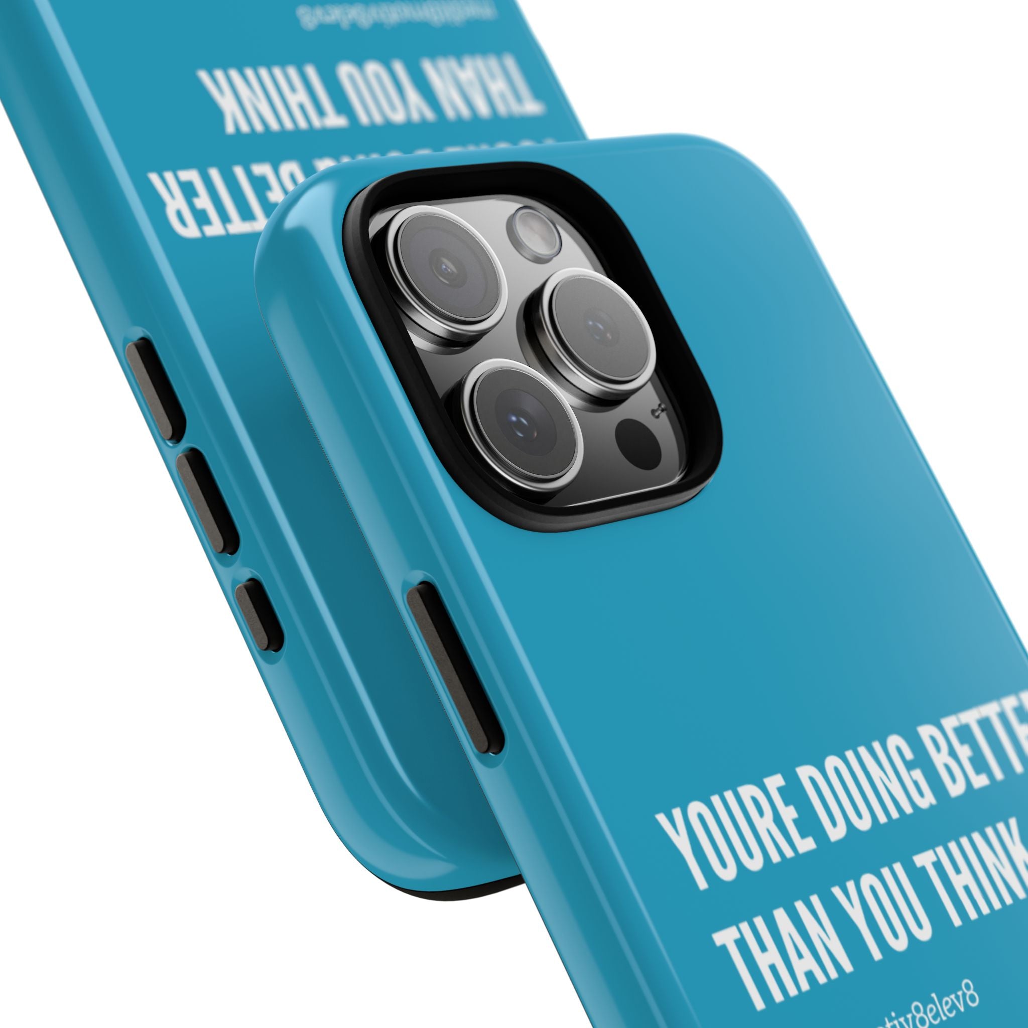 "youre doing better than you think" tough case | turquoise