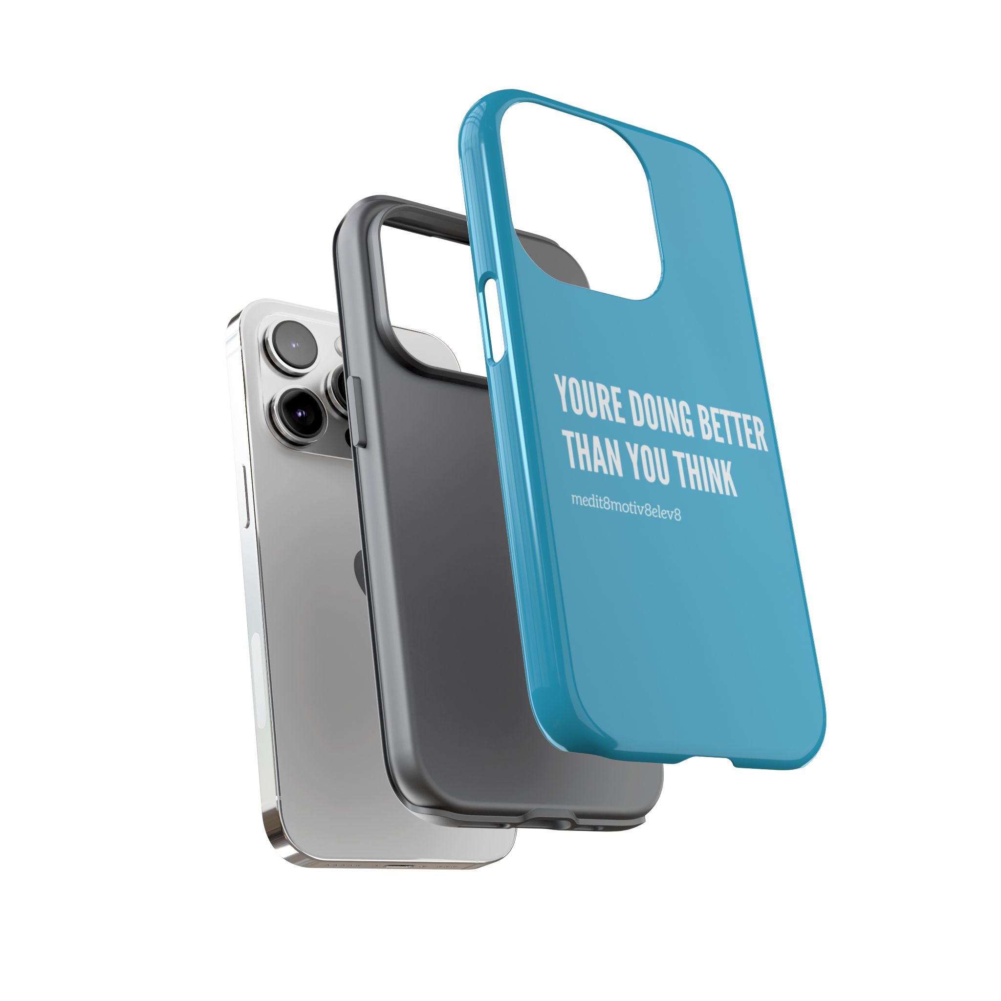 "youre doing better than you think" tough case | turquoise