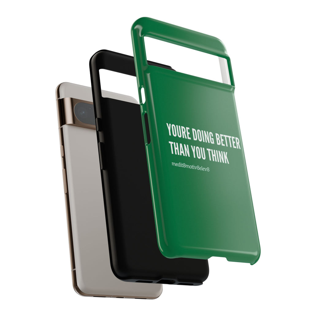 "youre doing better than you think" tough case | green