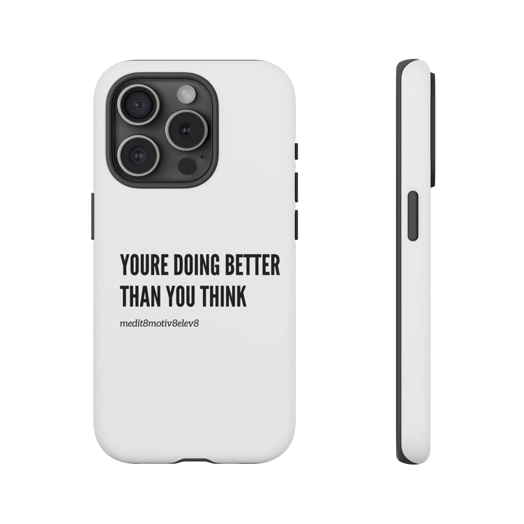"youre doing better than you think" tough case | white