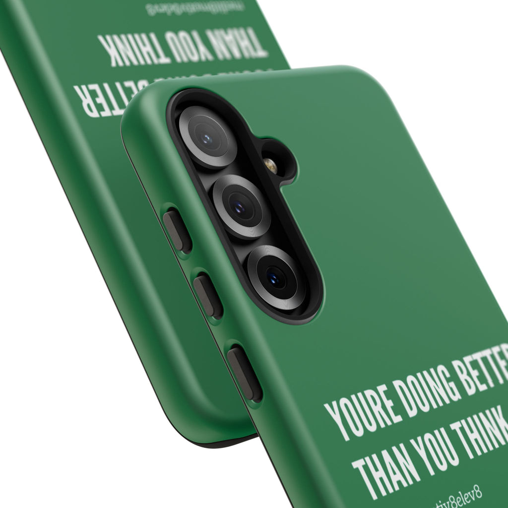"youre doing better than you think" tough case | green