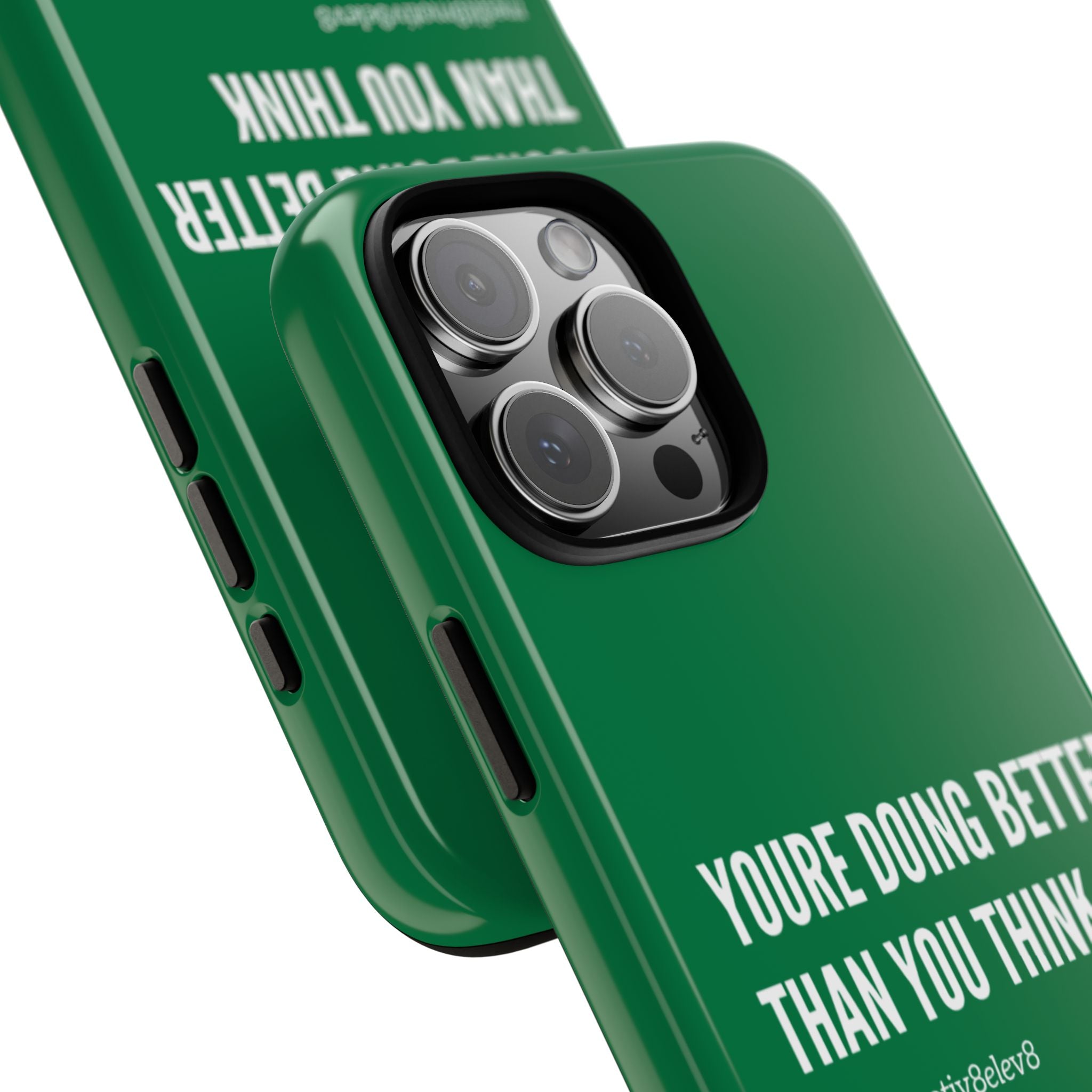"youre doing better than you think" tough case | green
