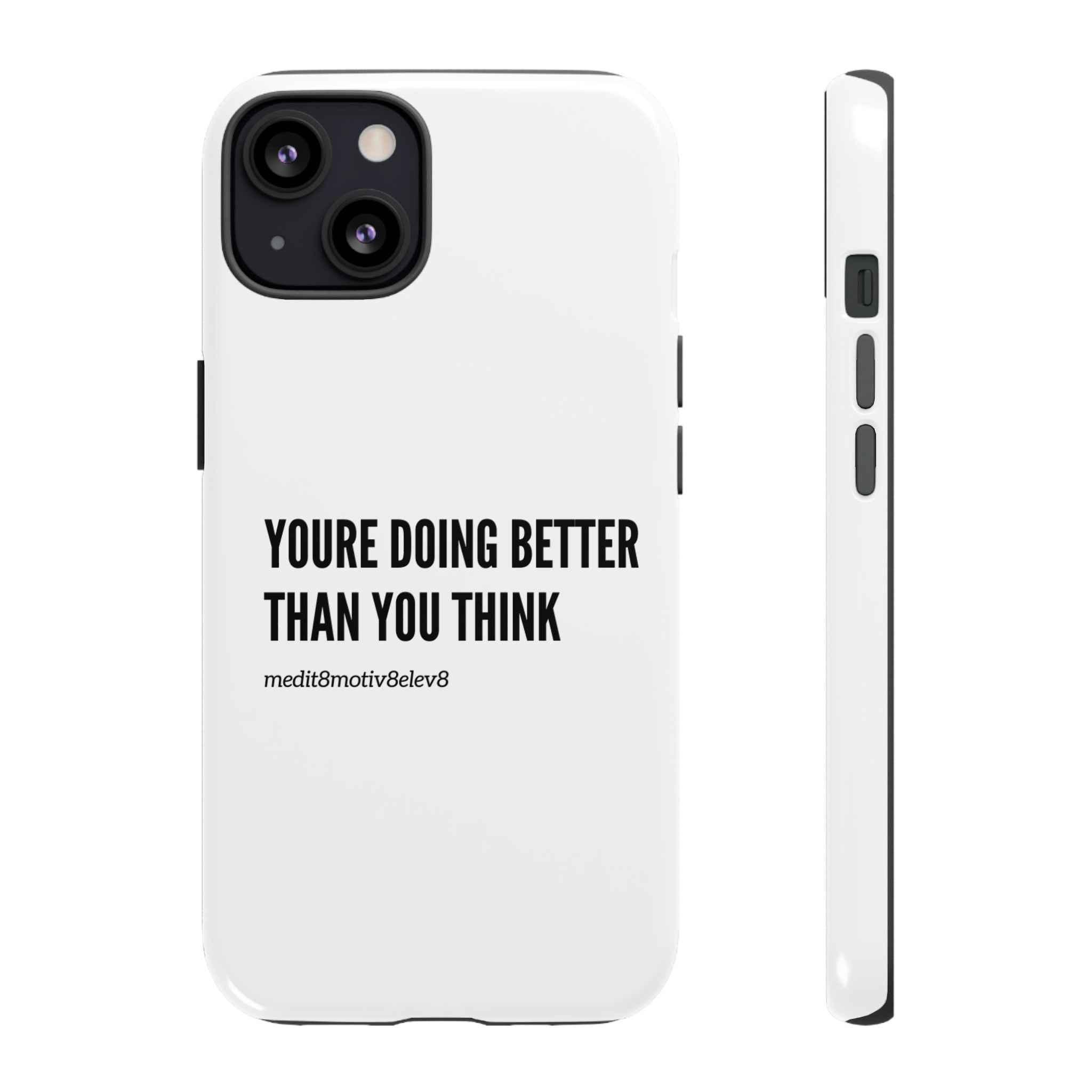"youre doing better than you think" tough case | white