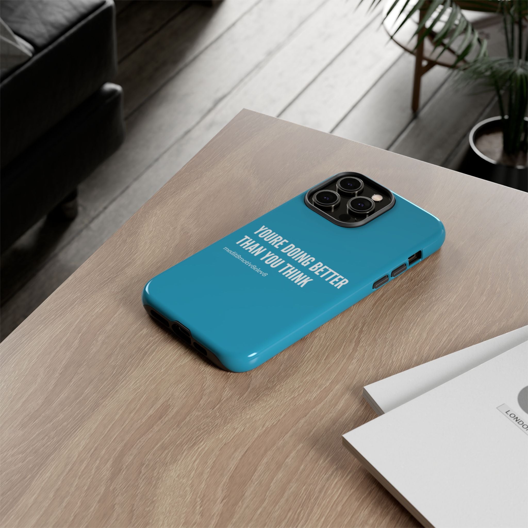 "youre doing better than you think" tough case | turquoise