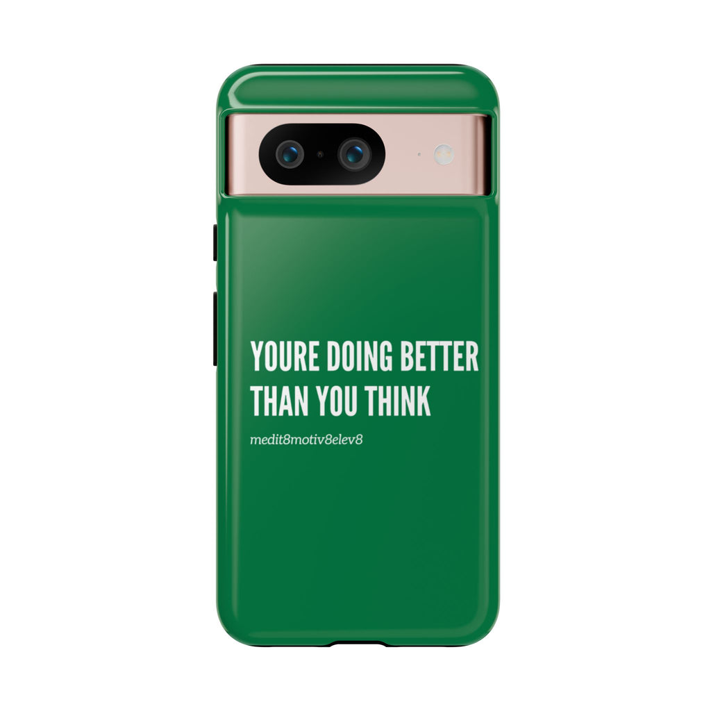 "youre doing better than you think" tough case | green