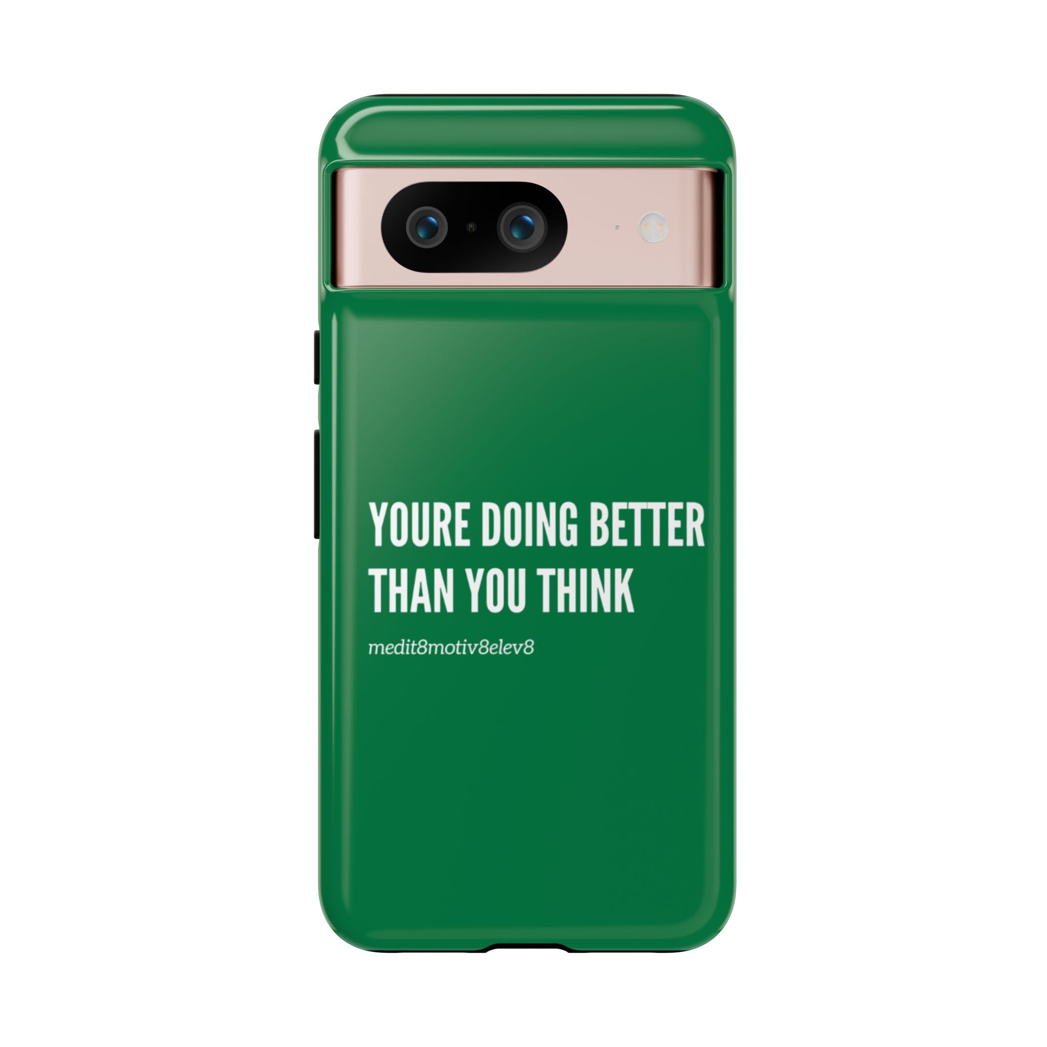 "youre doing better than you think" tough case | green