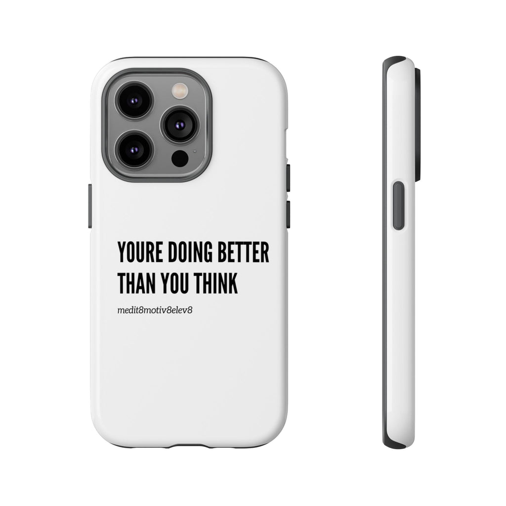 "youre doing better than you think" tough case | white