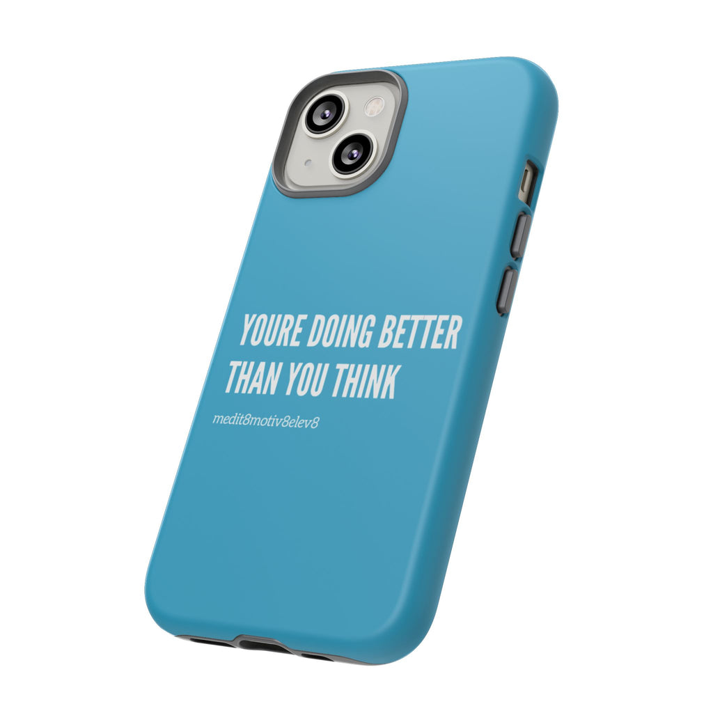 "youre doing better than you think" tough case | turquoise
