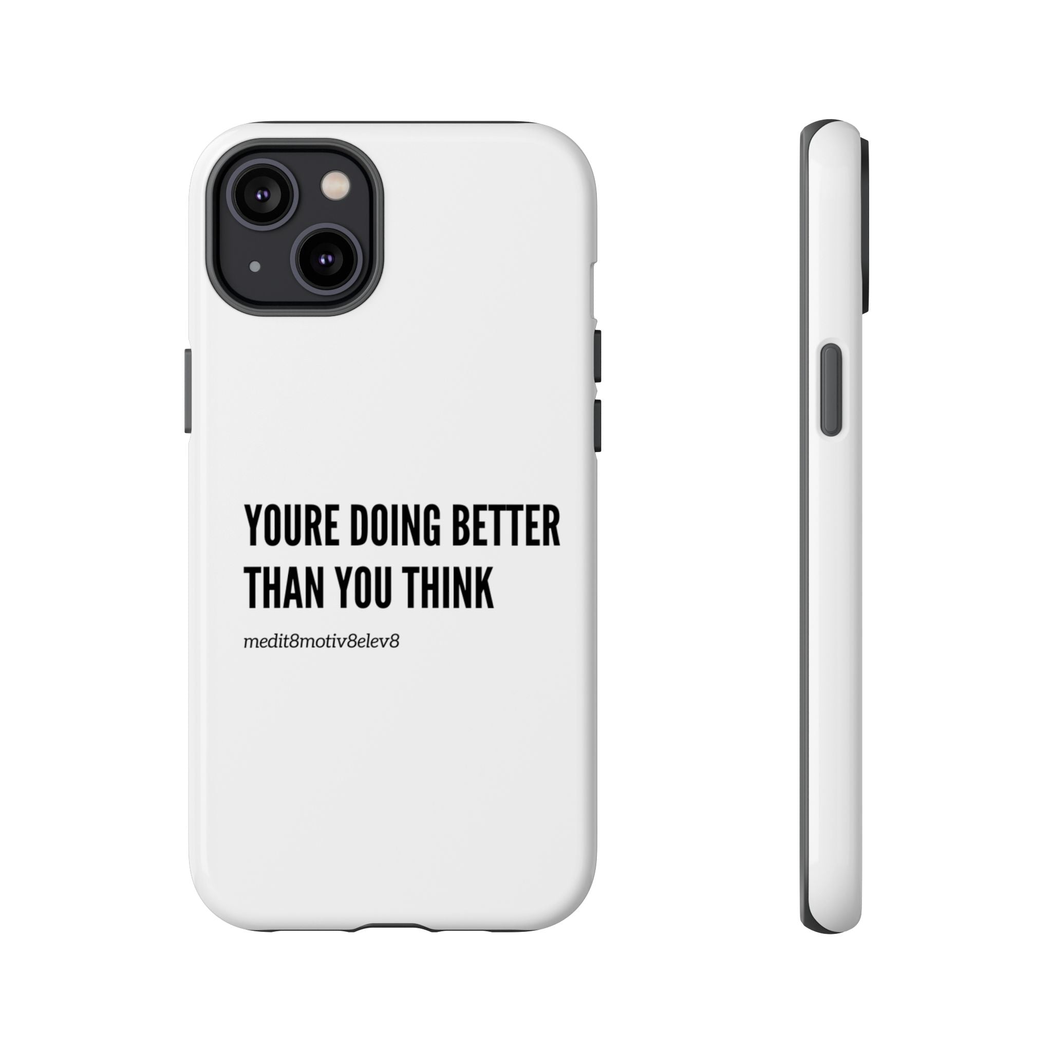 "youre doing better than you think" tough case | white