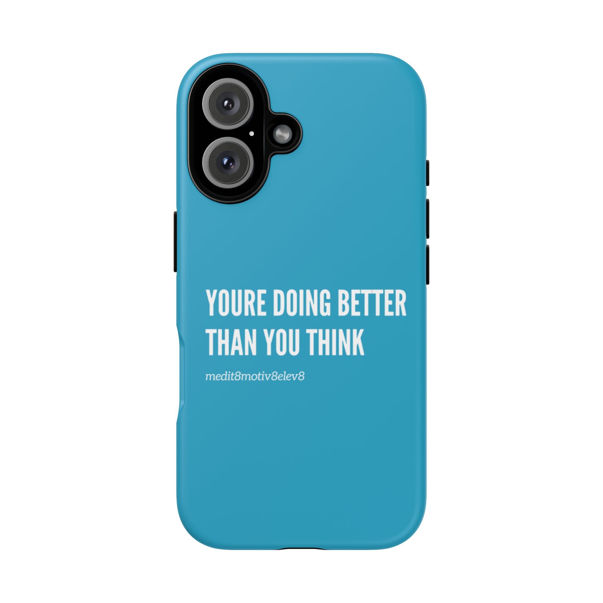 "youre doing better than you think" tough case | turquoise
