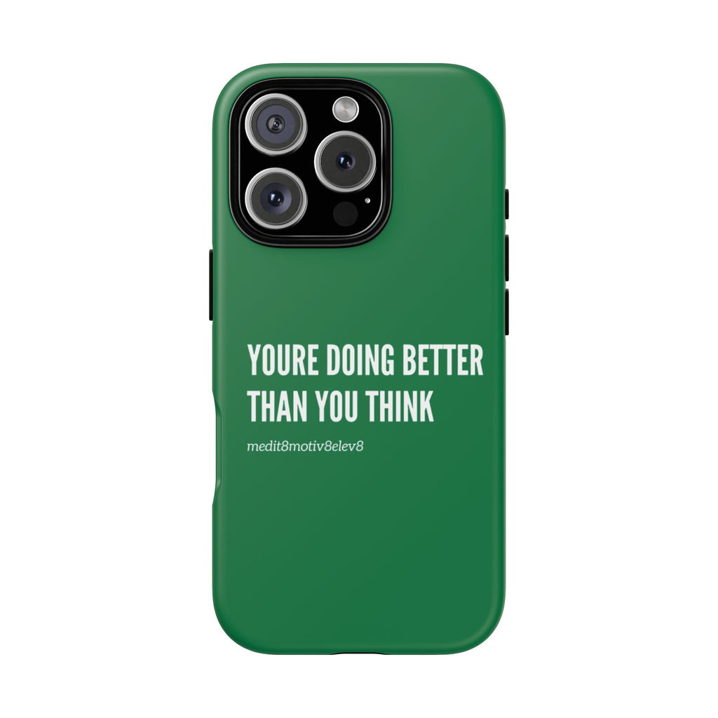 "youre doing better than you think" tough case | green
