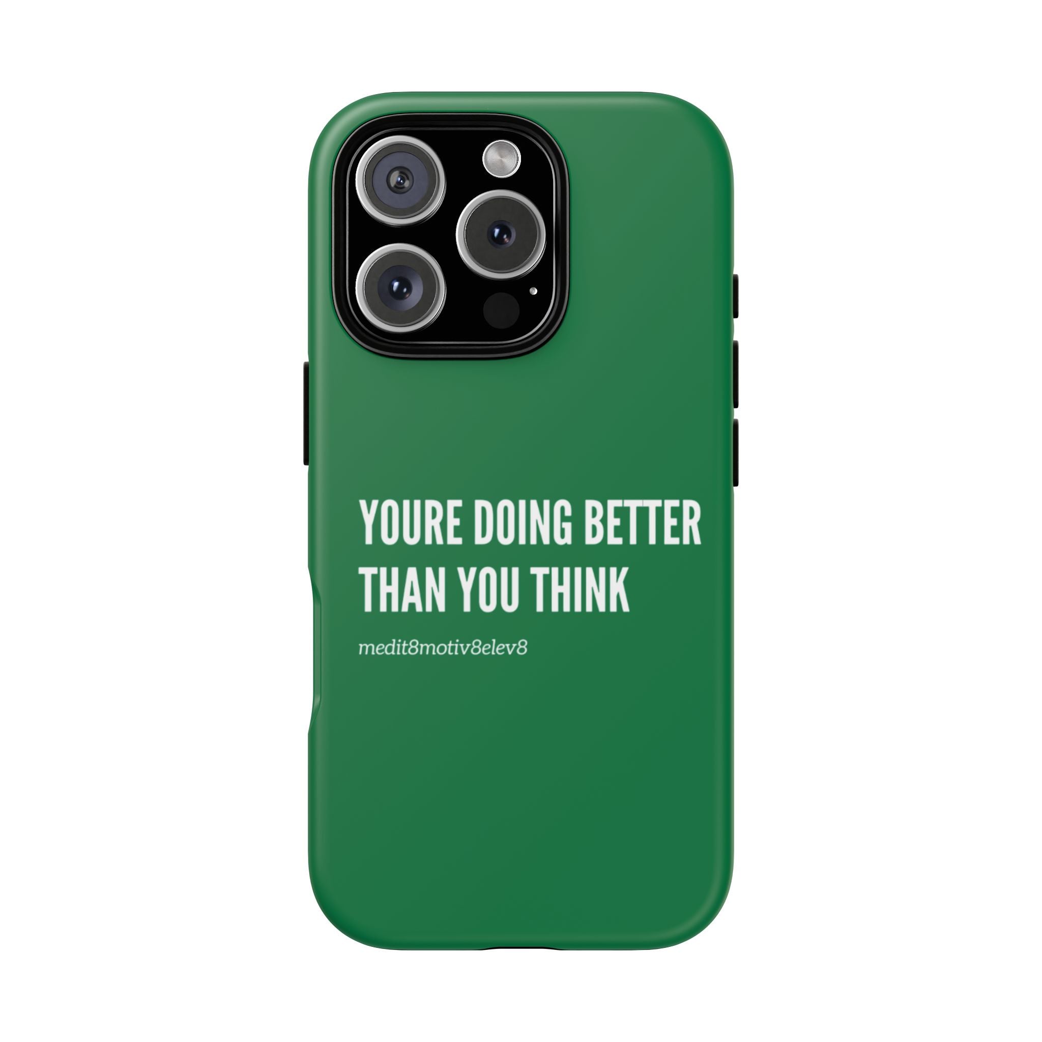 "youre doing better than you think" tough case | green
