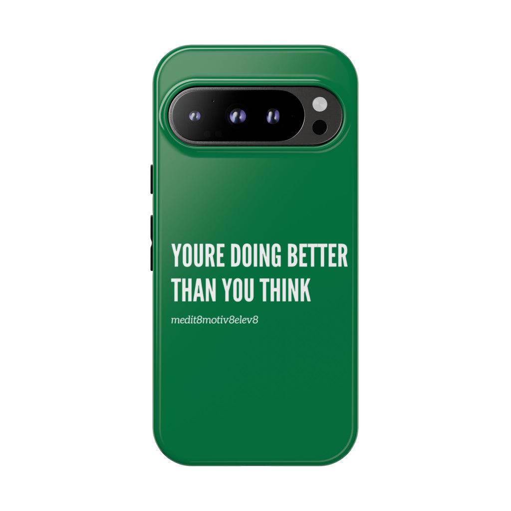 "youre doing better than you think" tough case | green