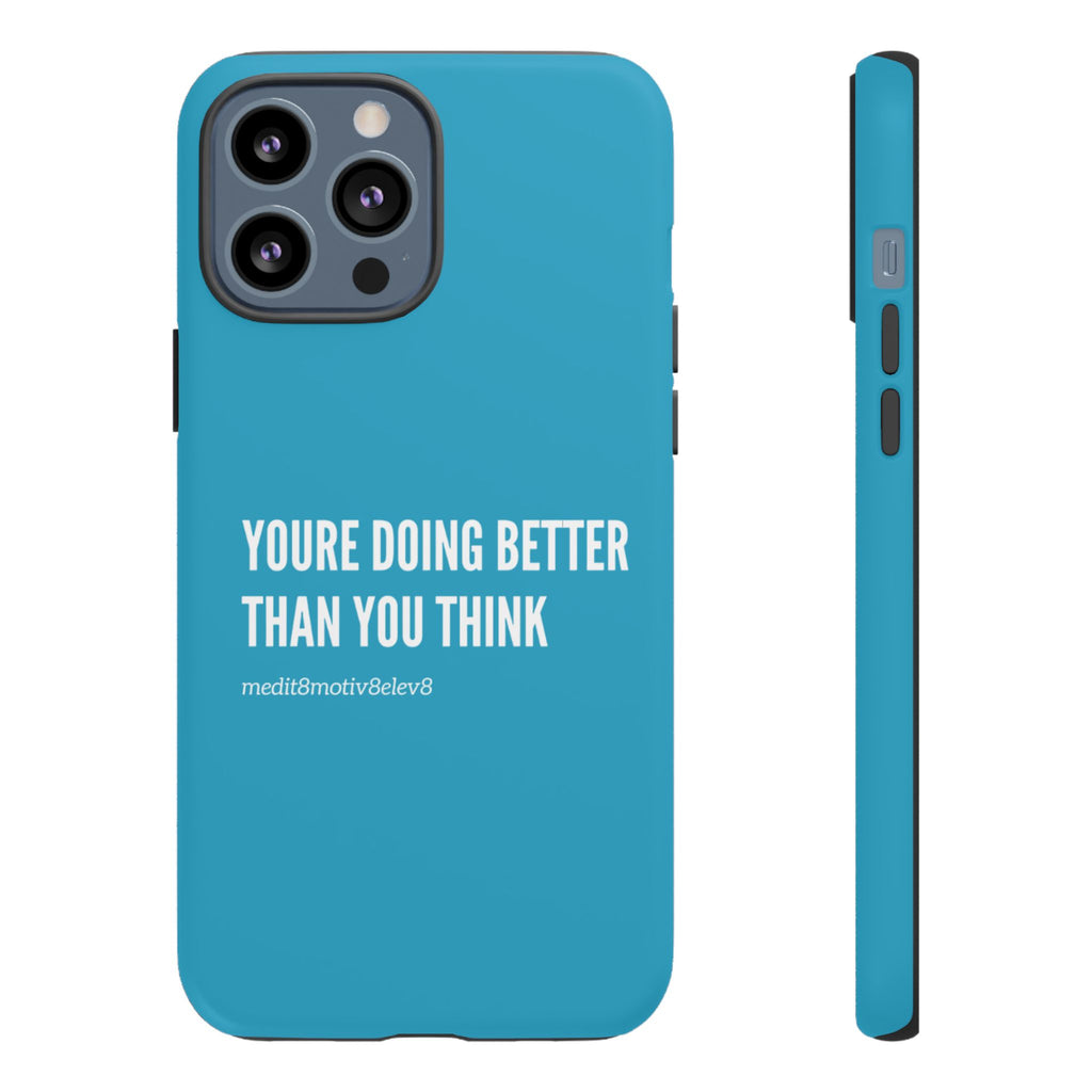 "youre doing better than you think" tough case | turquoise