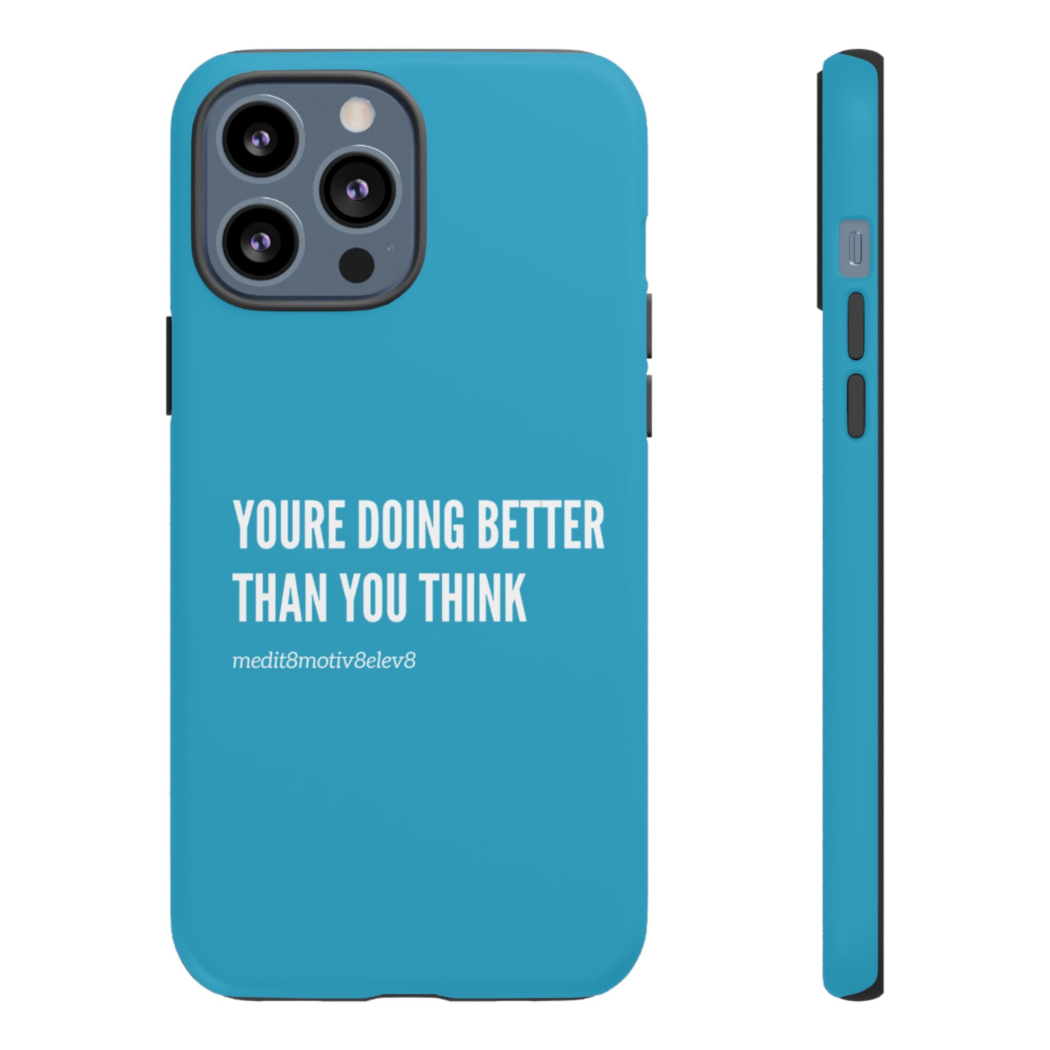 "youre doing better than you think" tough case | turquoise