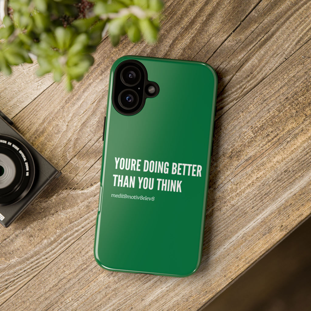 "youre doing better than you think" tough case | green