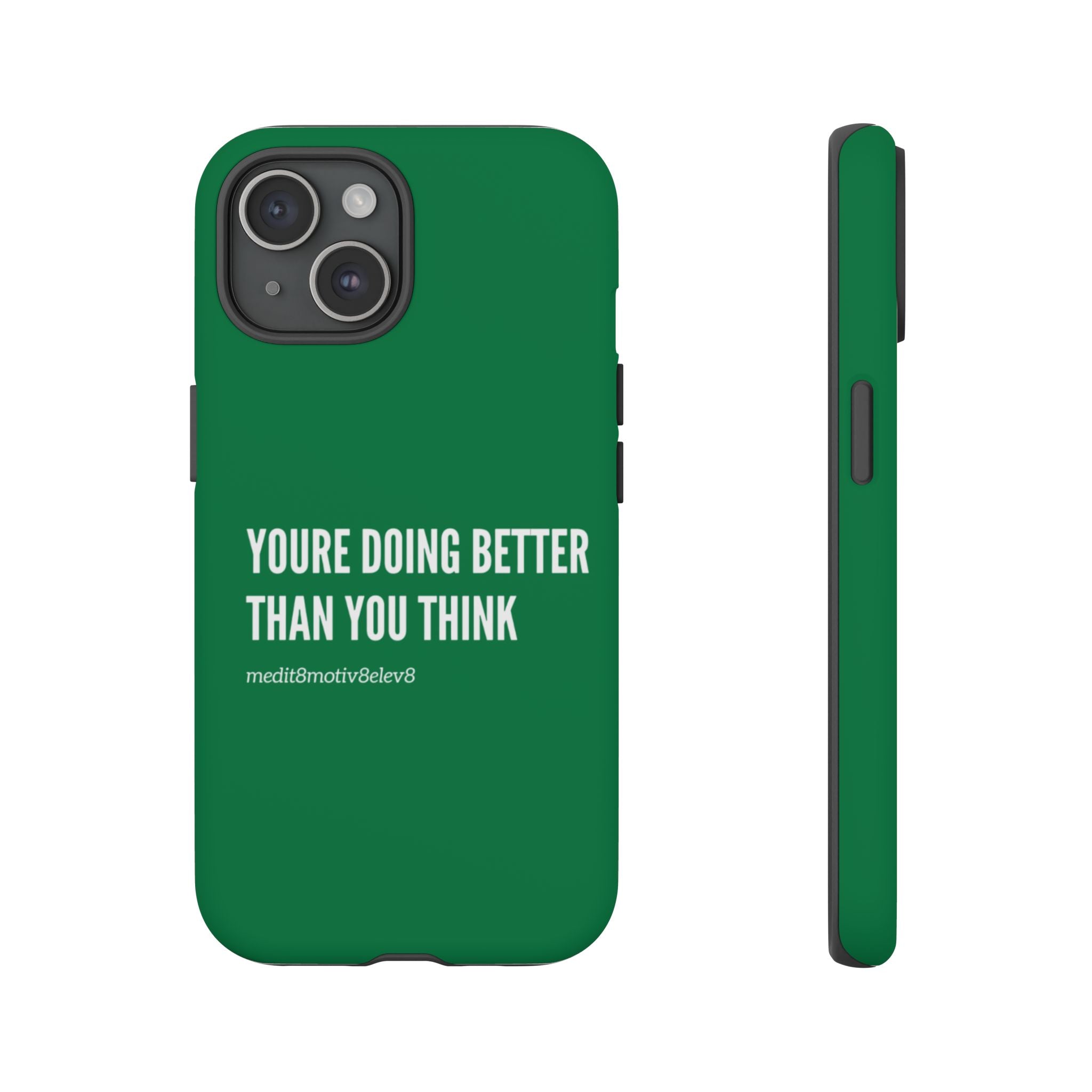 "youre doing better than you think" tough case | green
