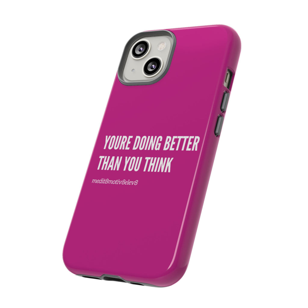 "youre doing better than you think" tough case | pink