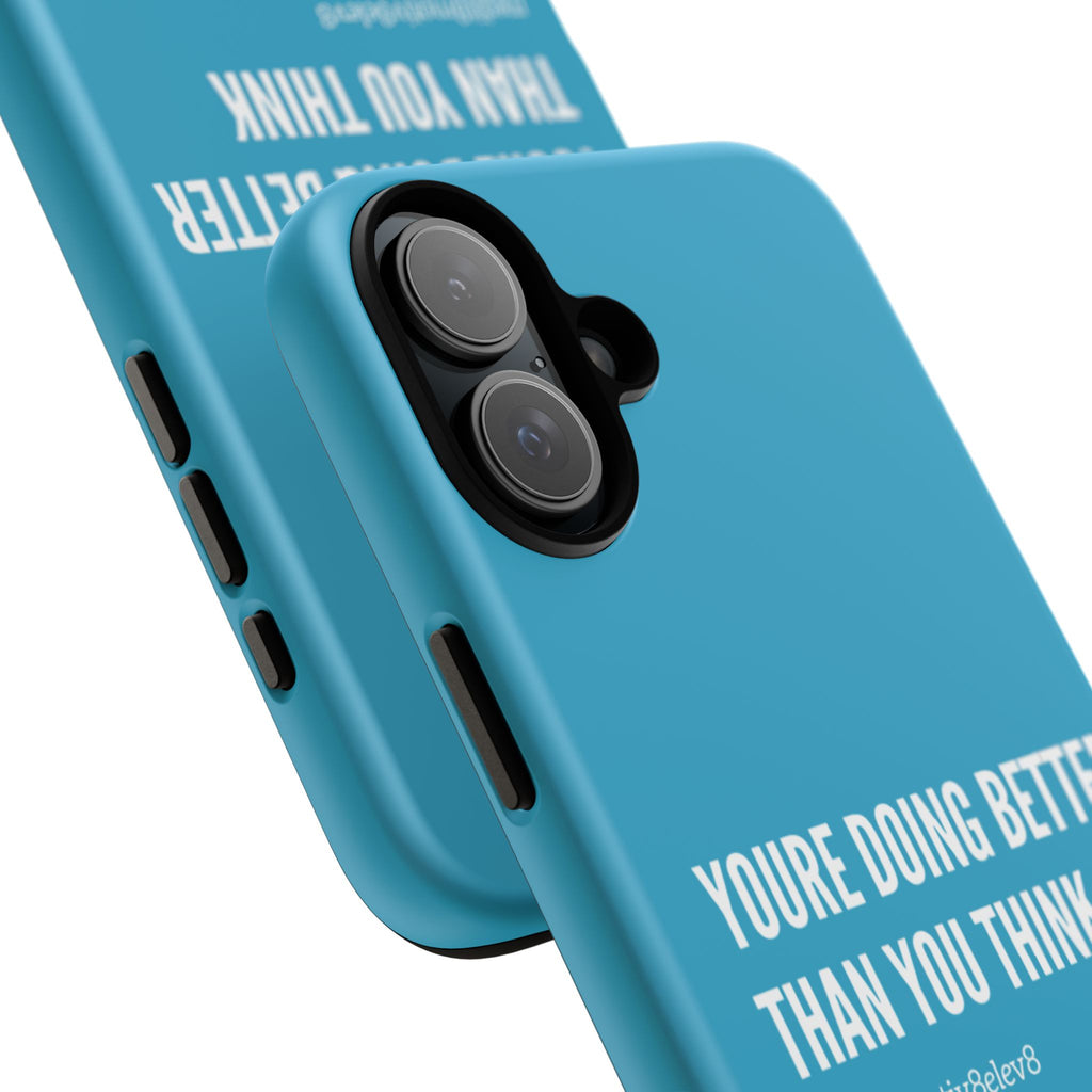 "youre doing better than you think" tough case | turquoise