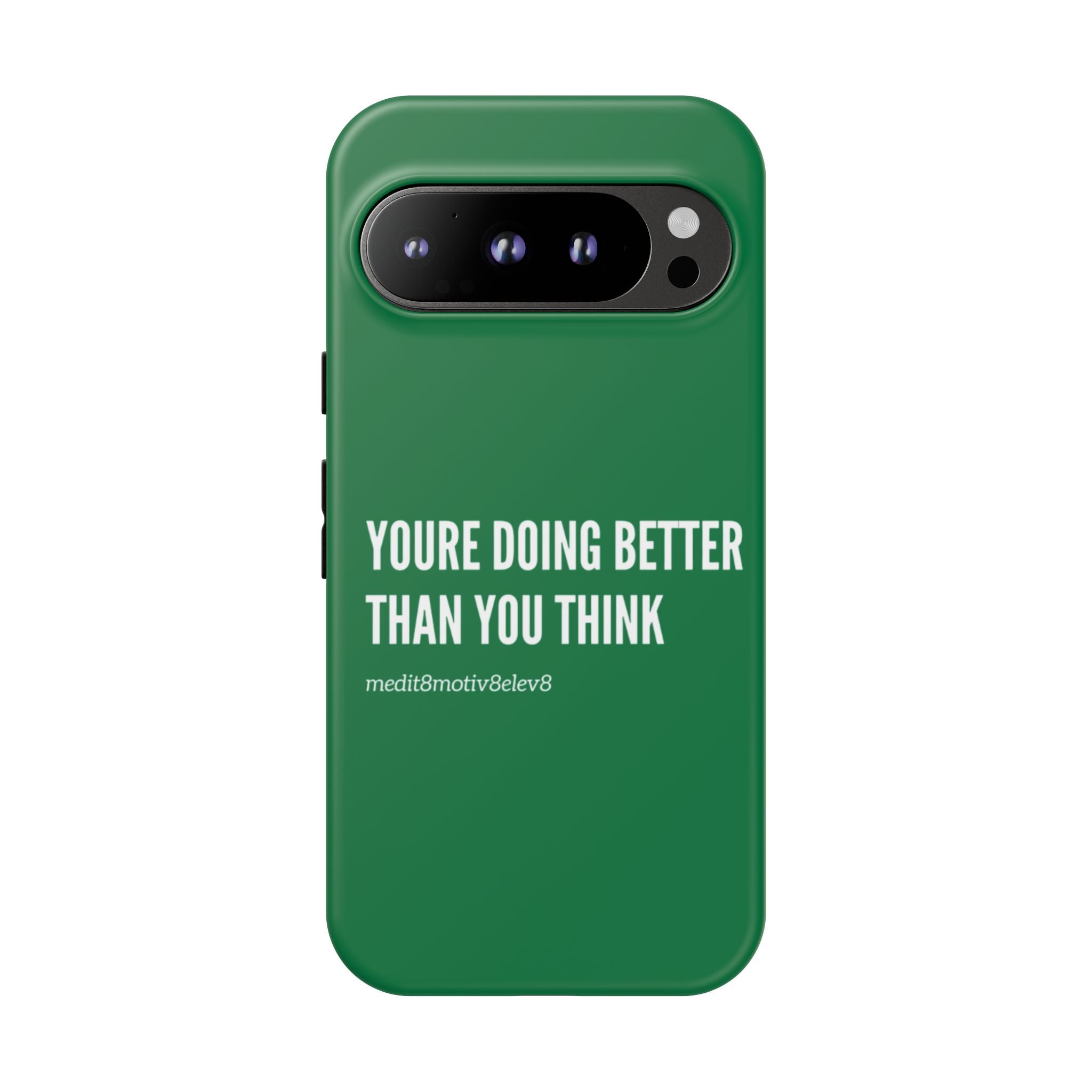 "youre doing better than you think" tough case | green