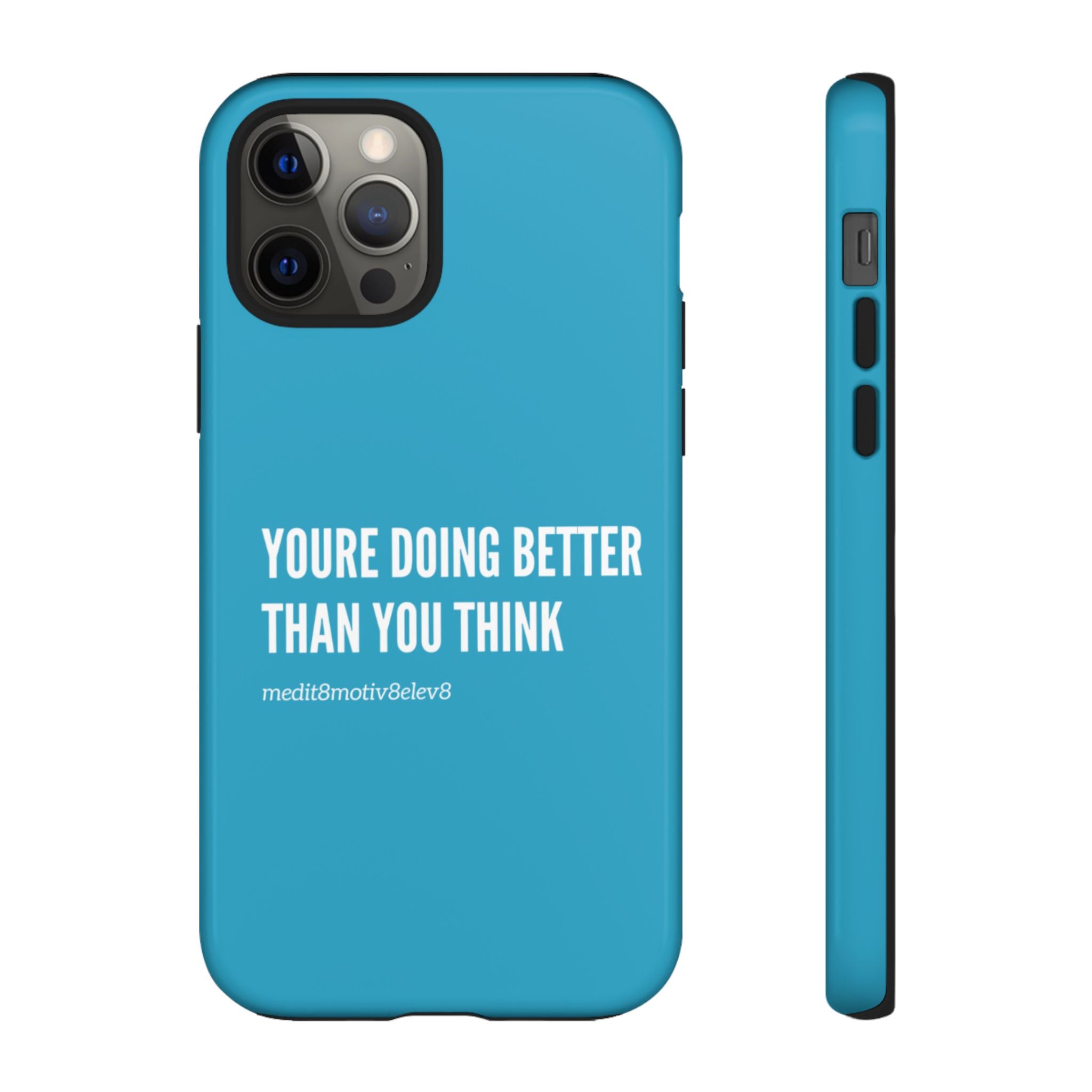 "youre doing better than you think" tough case | turquoise
