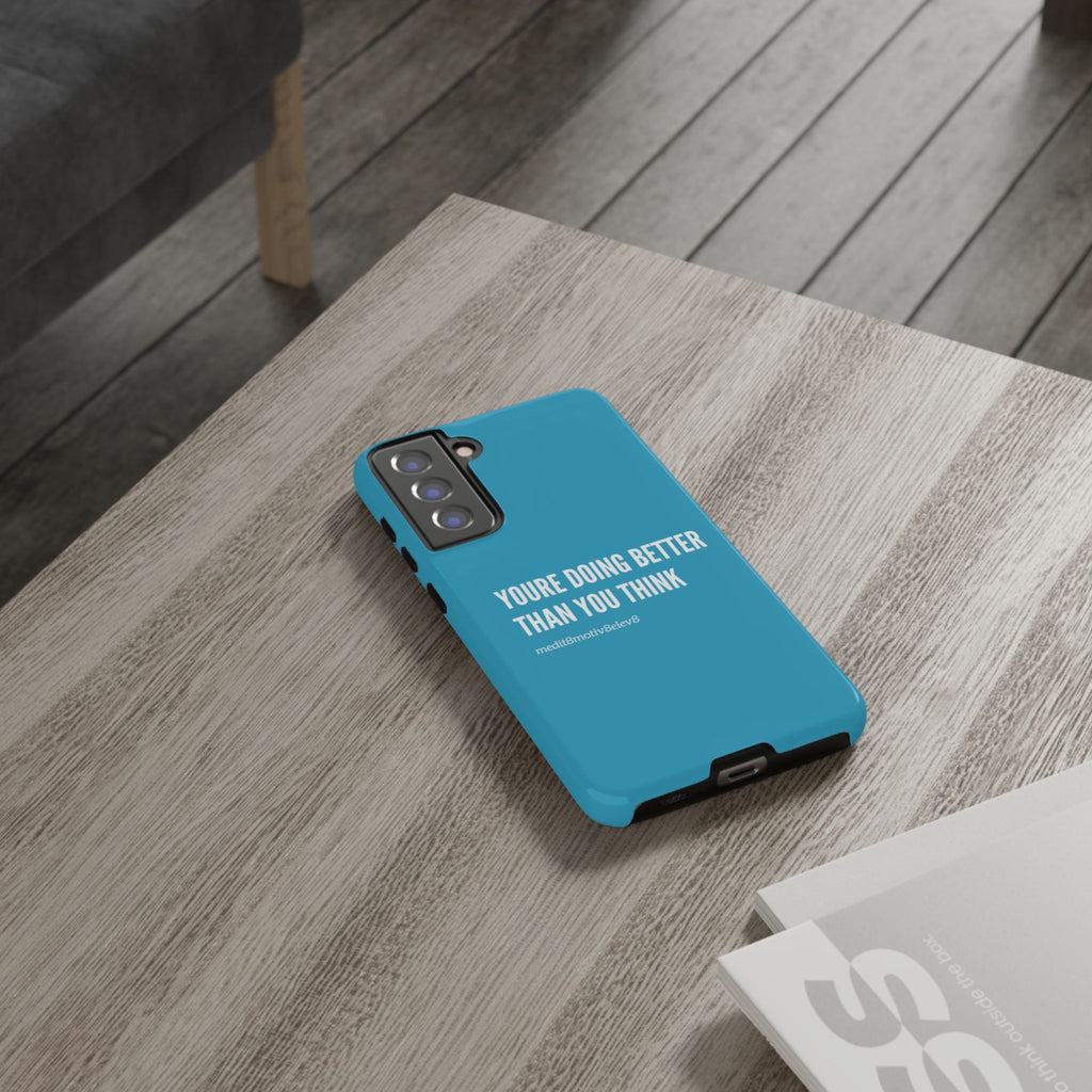 "youre doing better than you think" tough case | turquoise