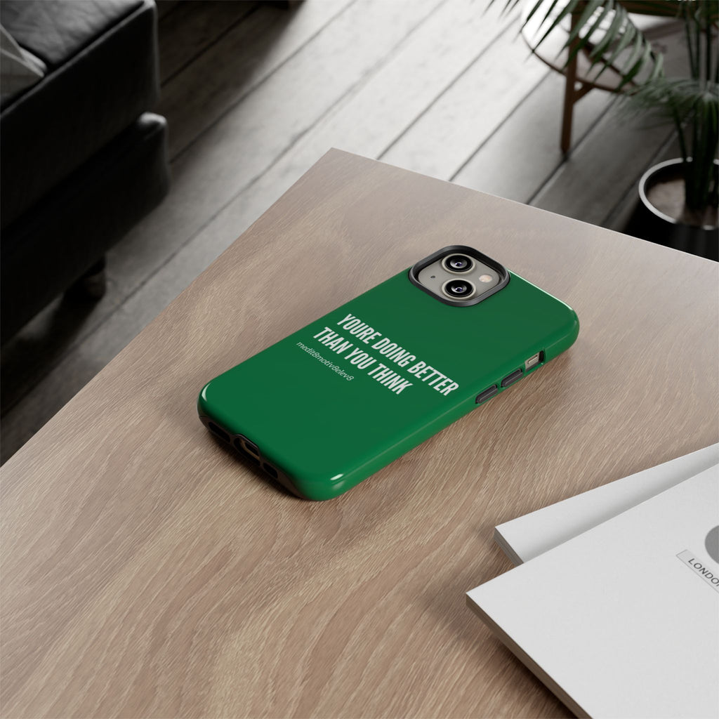 "youre doing better than you think" tough case | green
