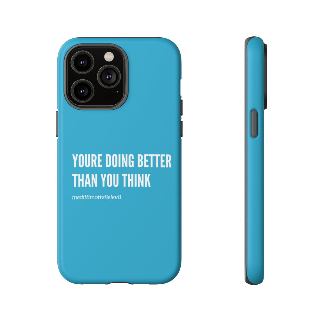 "youre doing better than you think" tough case | turquoise