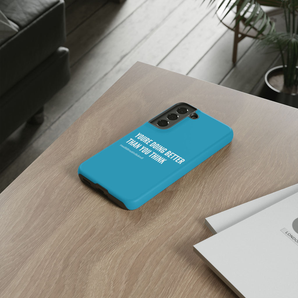 "youre doing better than you think" tough case | turquoise