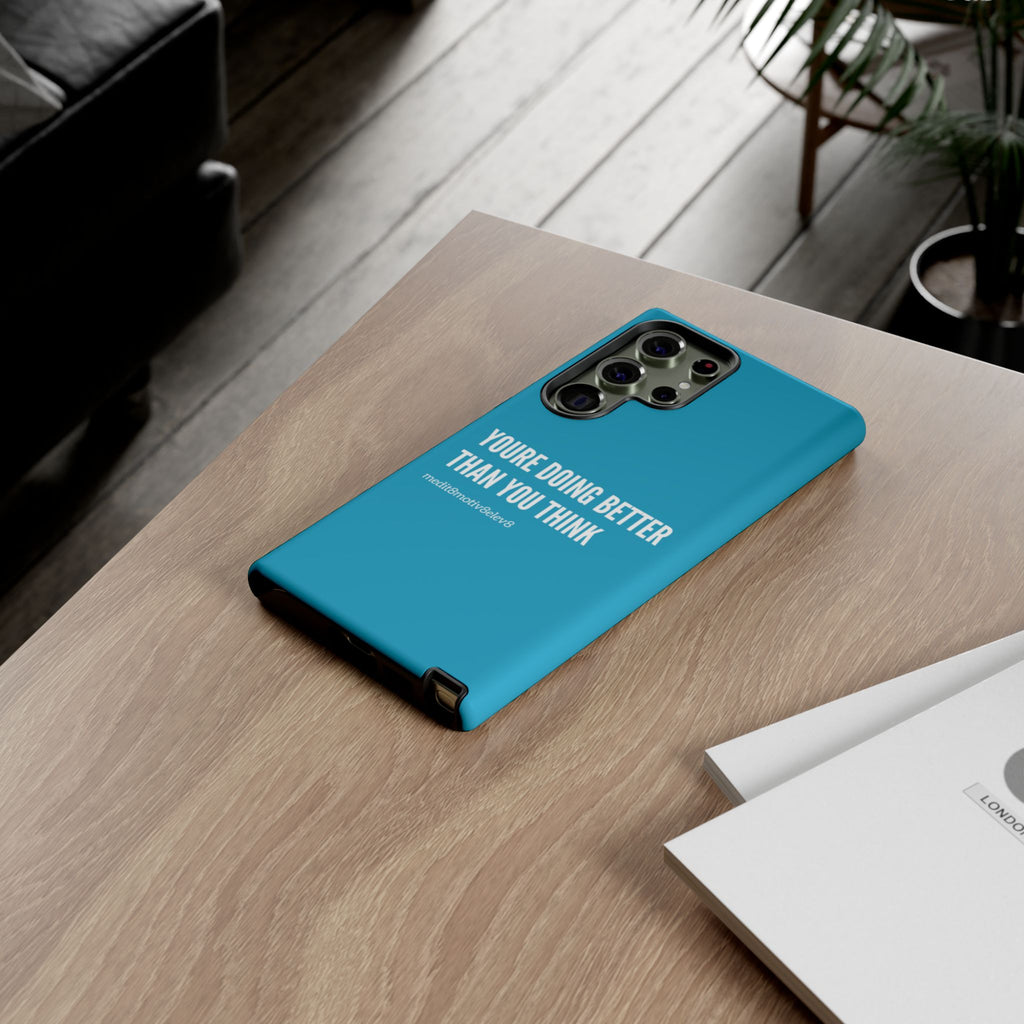 "youre doing better than you think" tough case | turquoise