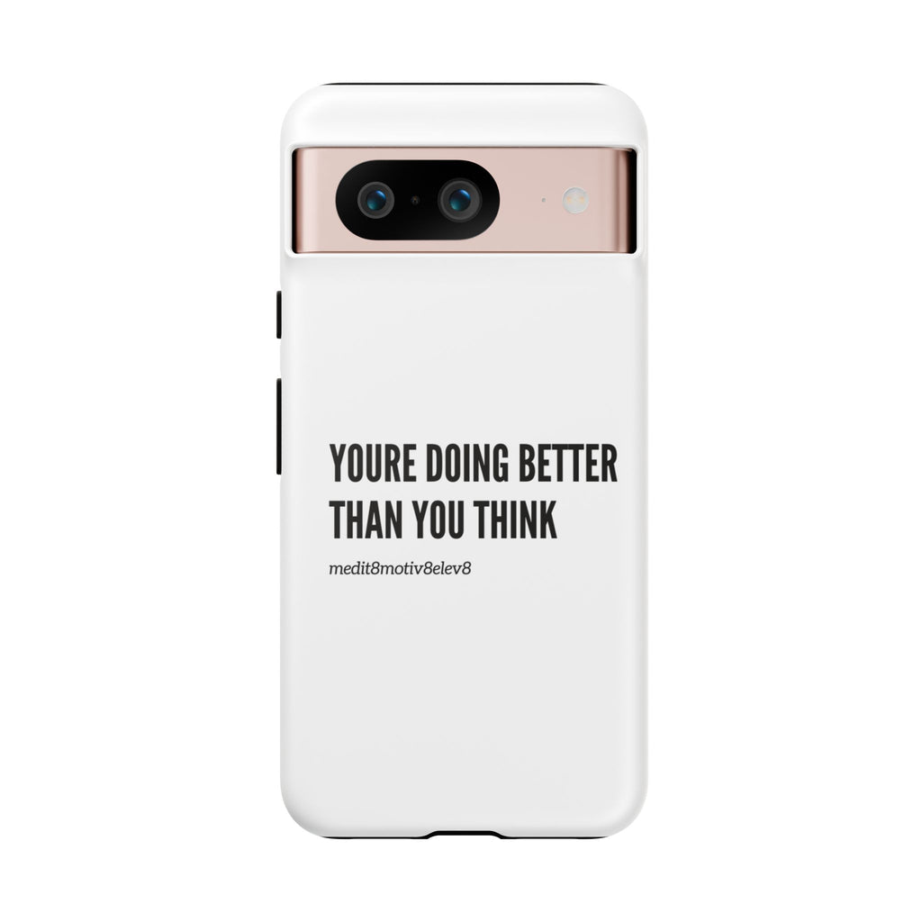 "youre doing better than you think" tough case | white