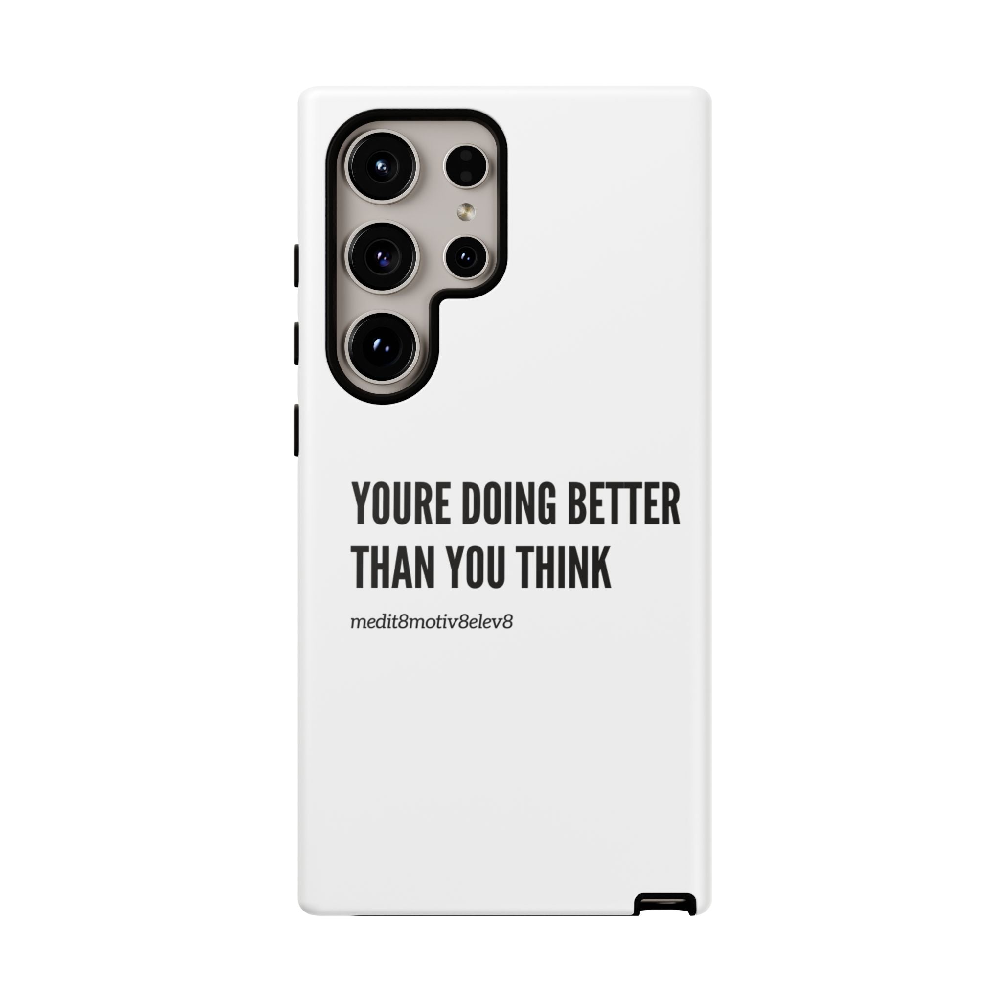 "youre doing better than you think" tough case | white
