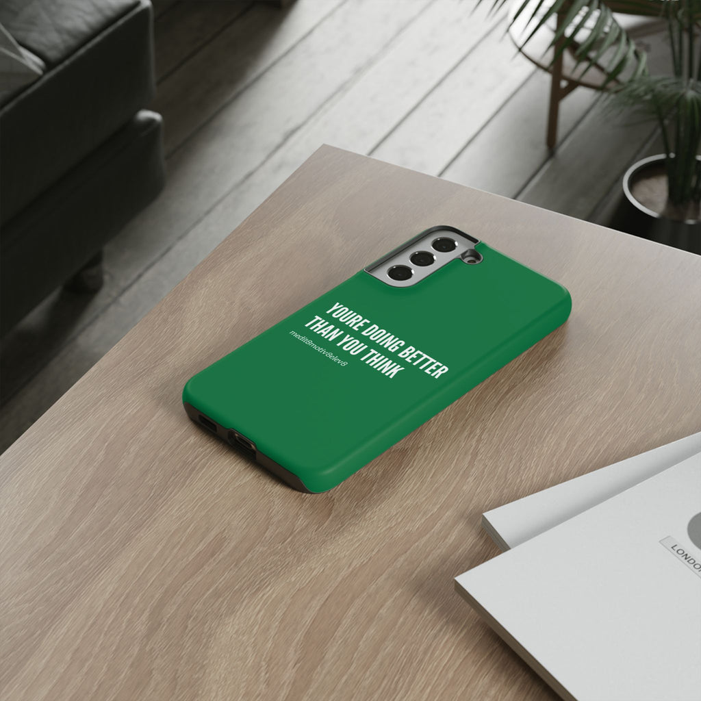 "youre doing better than you think" tough case | green