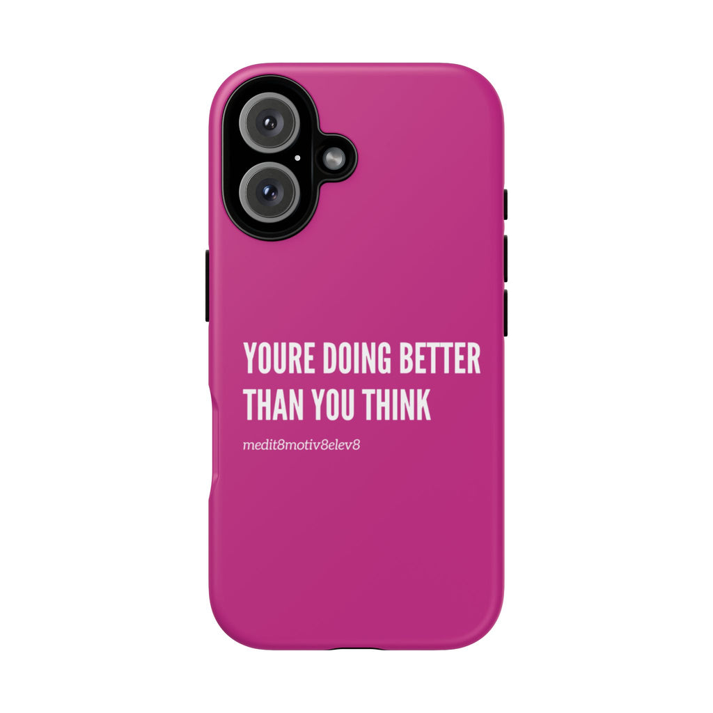 "youre doing better than you think" tough case | pink