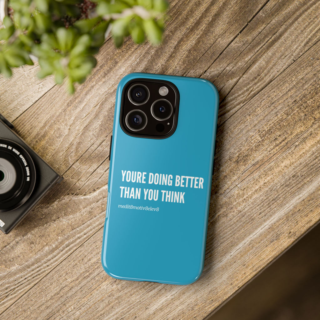 "youre doing better than you think" tough case | turquoise