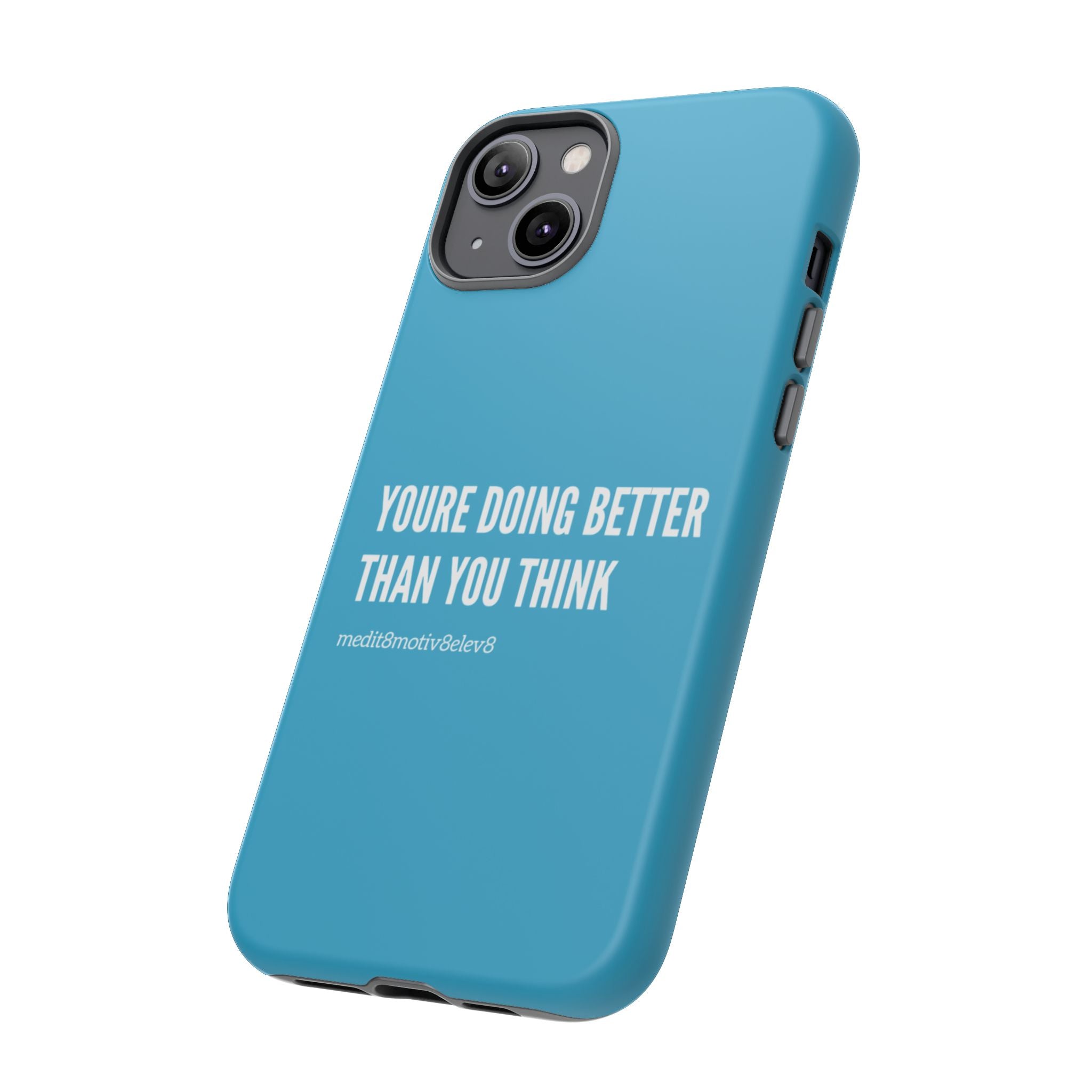 "youre doing better than you think" tough case | turquoise