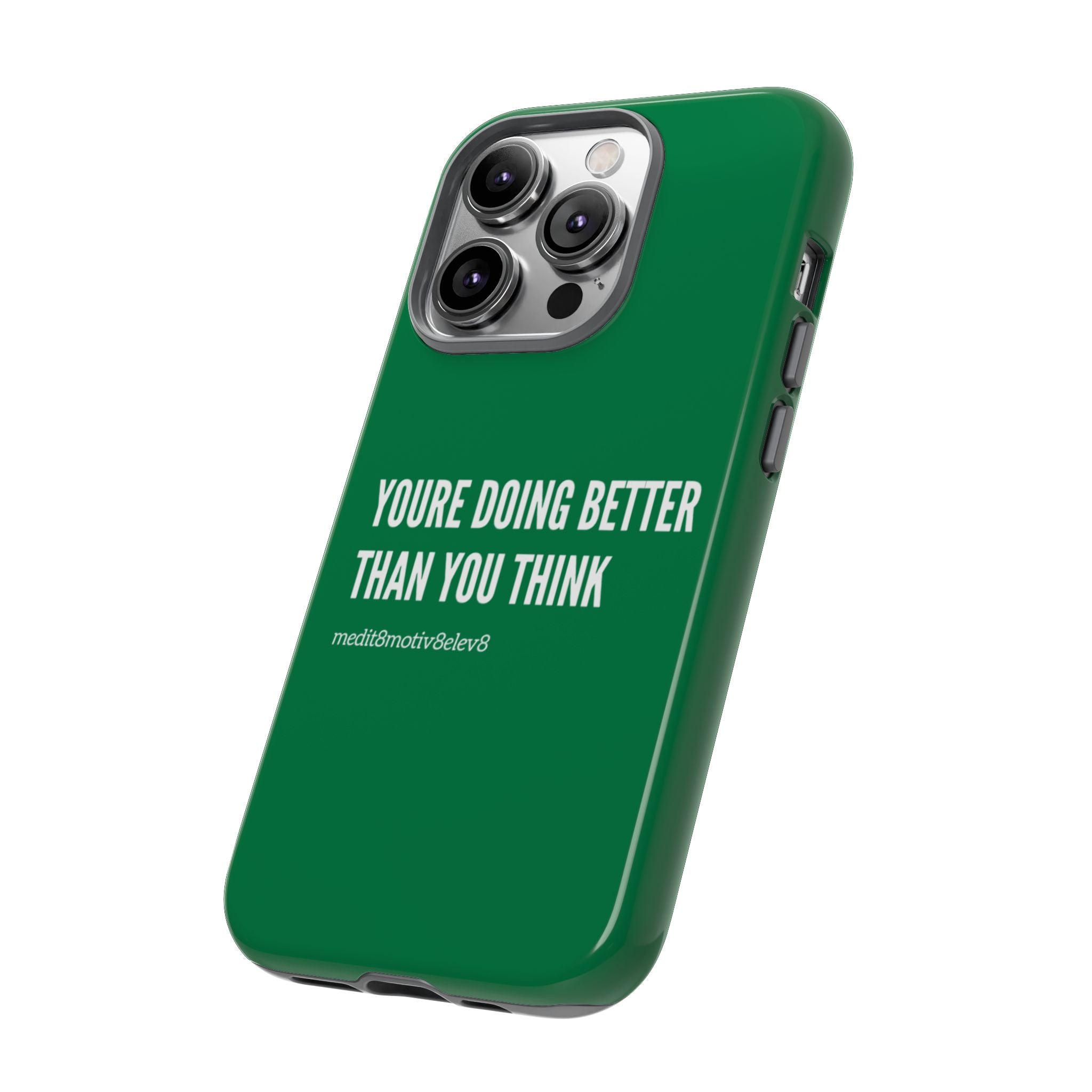 "youre doing better than you think" tough case | green