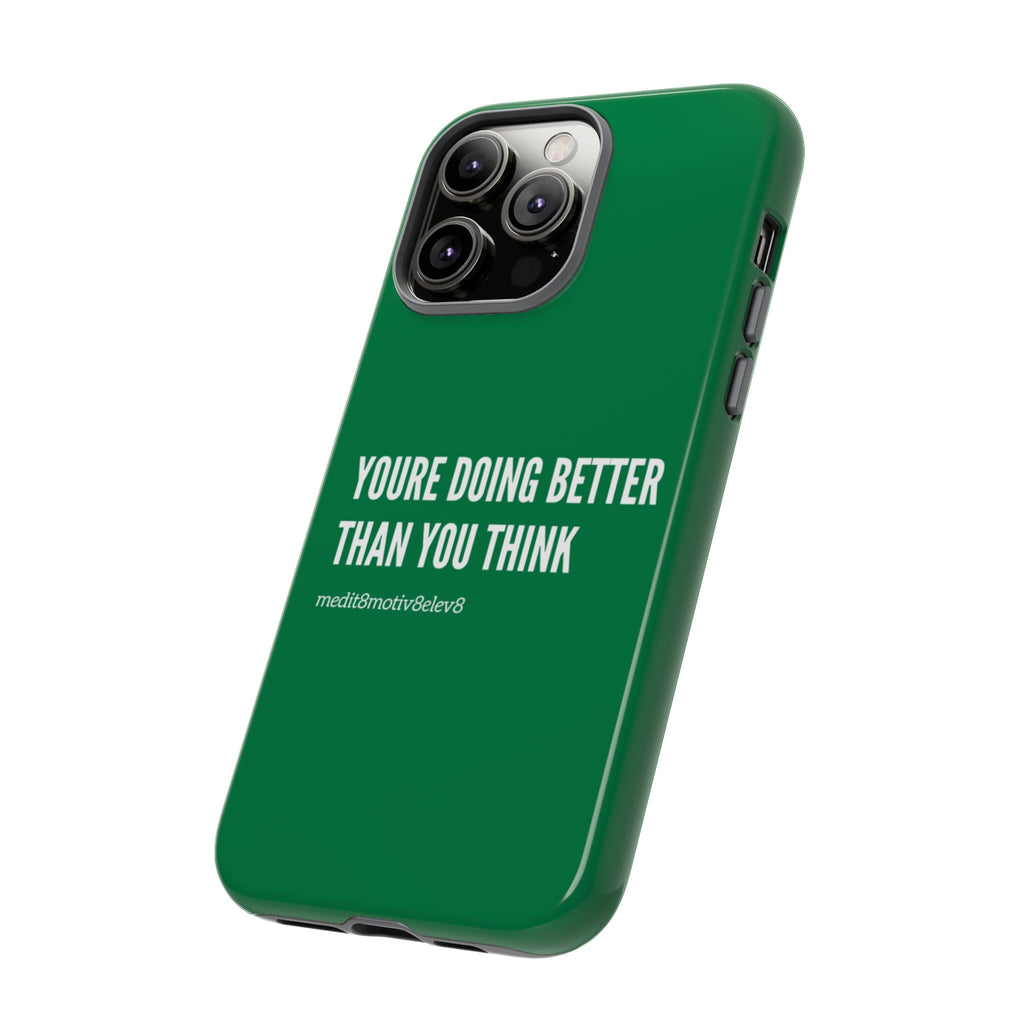 "youre doing better than you think" tough case | green