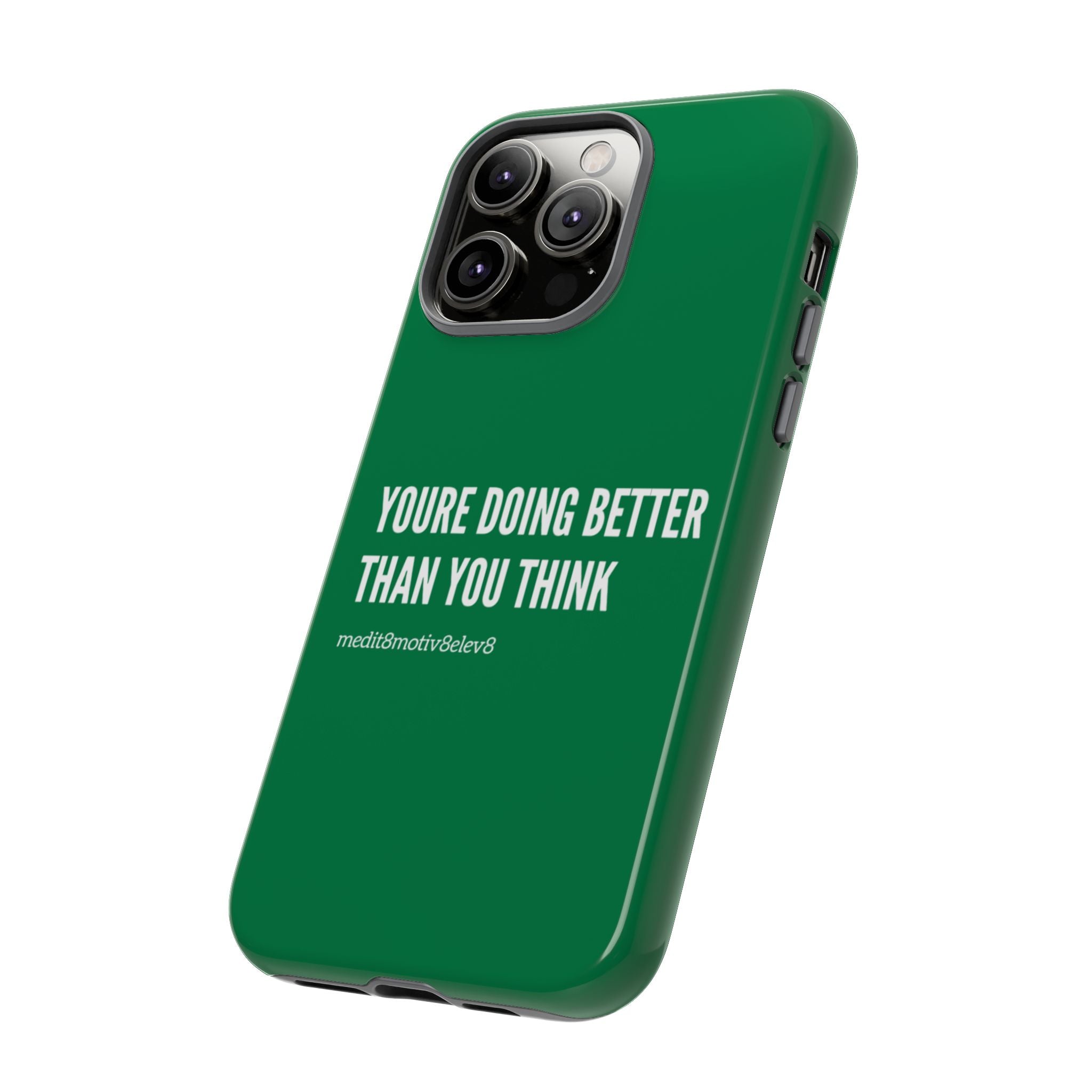 "youre doing better than you think" tough case | green