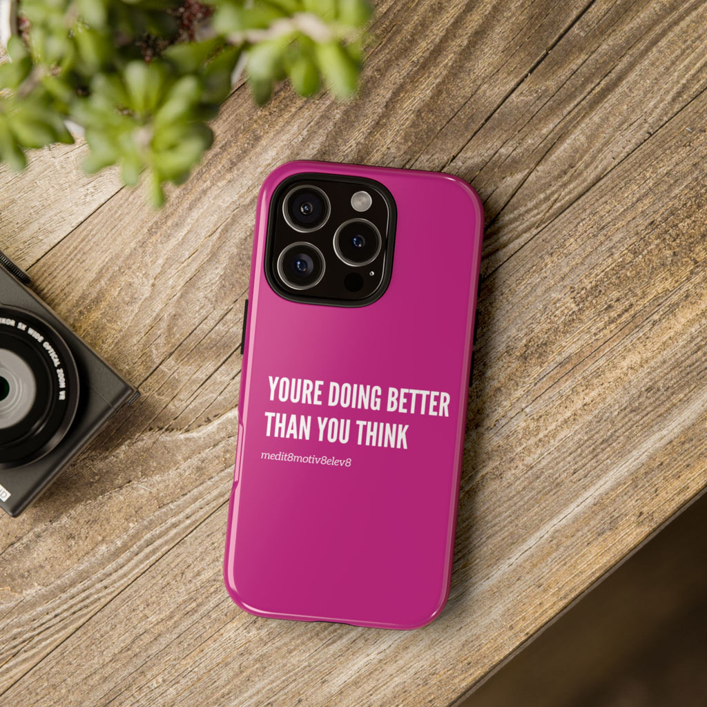 "youre doing better than you think" tough case | pink