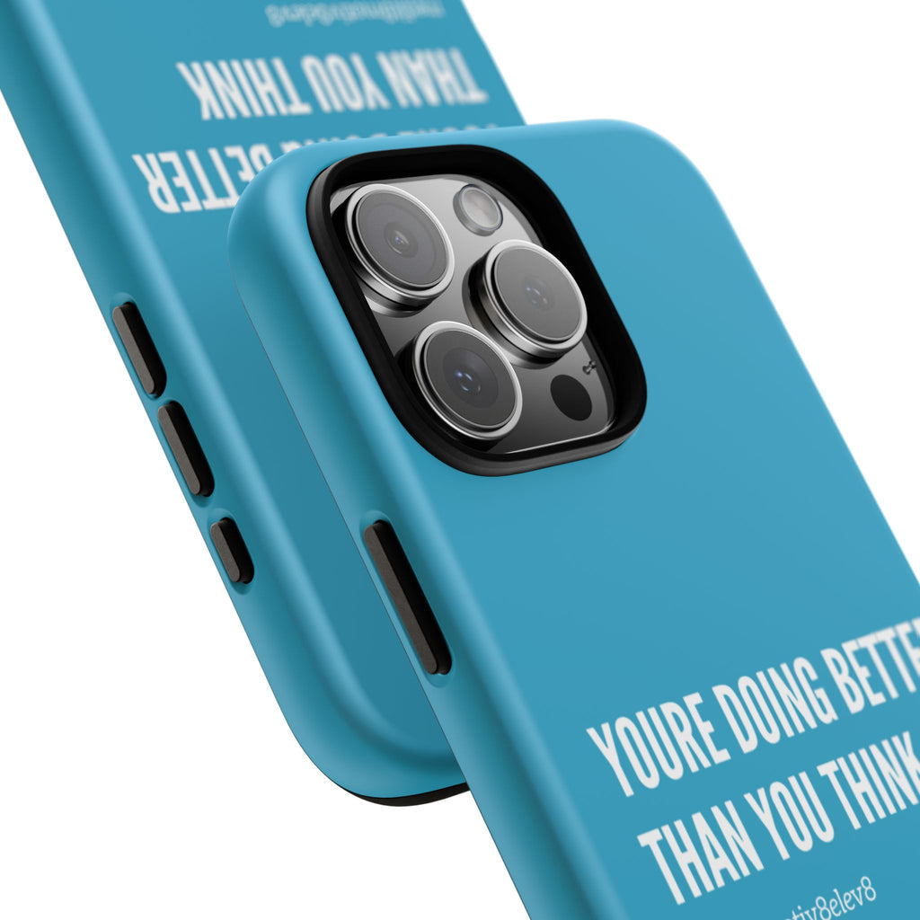 "youre doing better than you think" tough case | turquoise