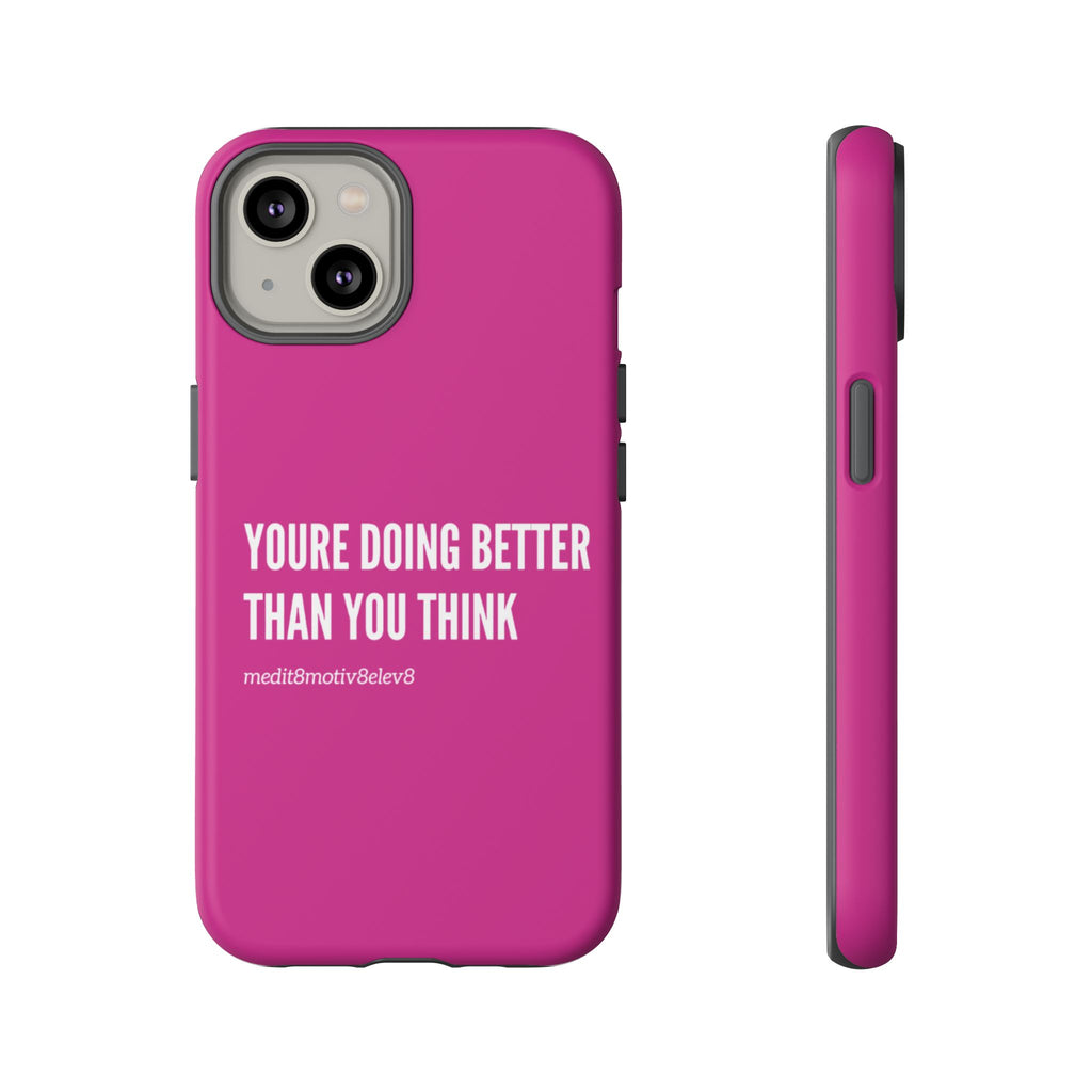 "youre doing better than you think" tough case | pink