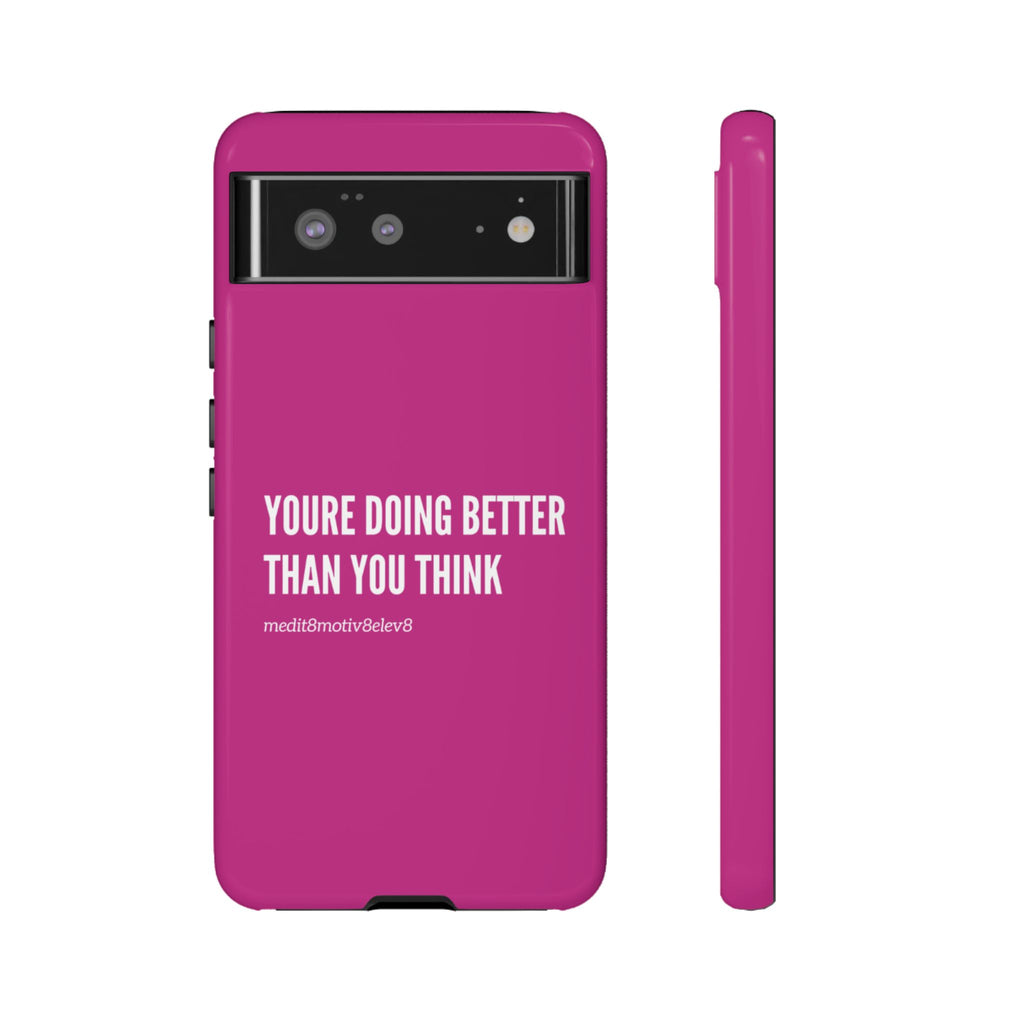 "youre doing better than you think" tough case | pink