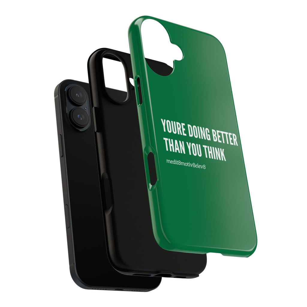 "youre doing better than you think" tough case | green